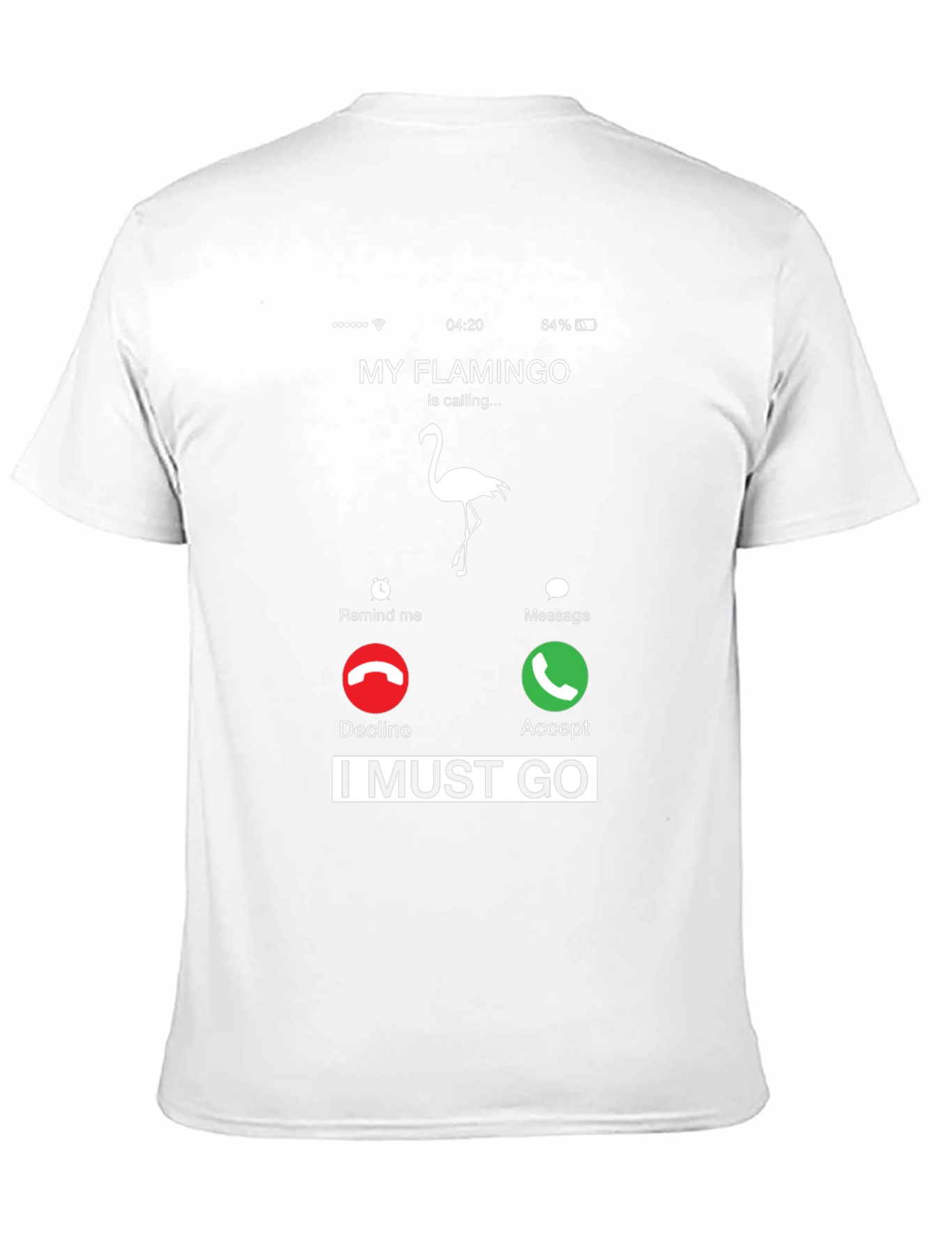 My Flamingo is Calling I Must Go T-Shirt
