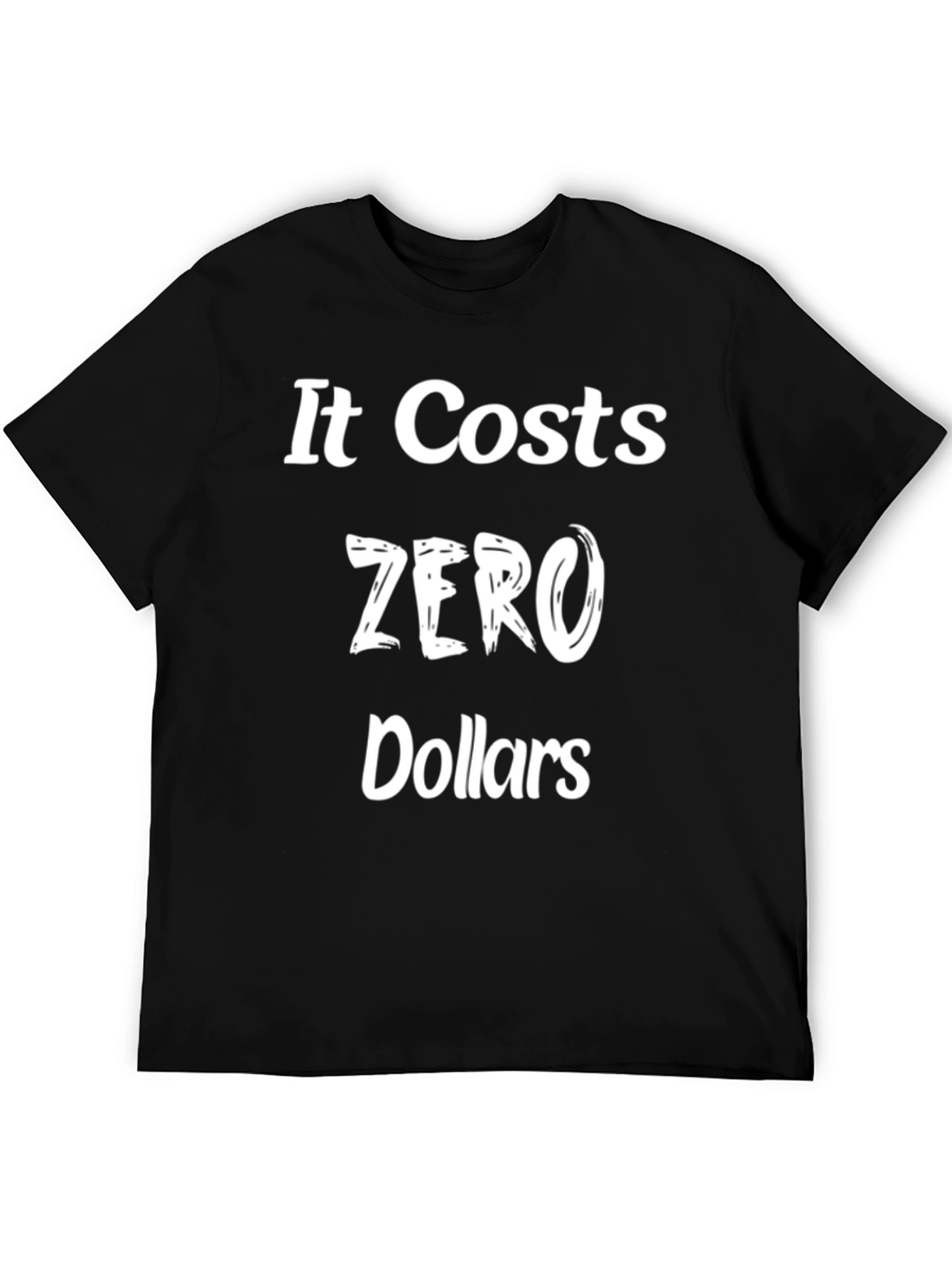 It Costs Zero Dollars Black Graphic T-Shirt