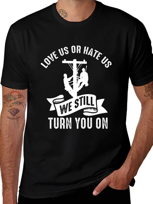 Love Us or Hate Us Lineman T-Shirt