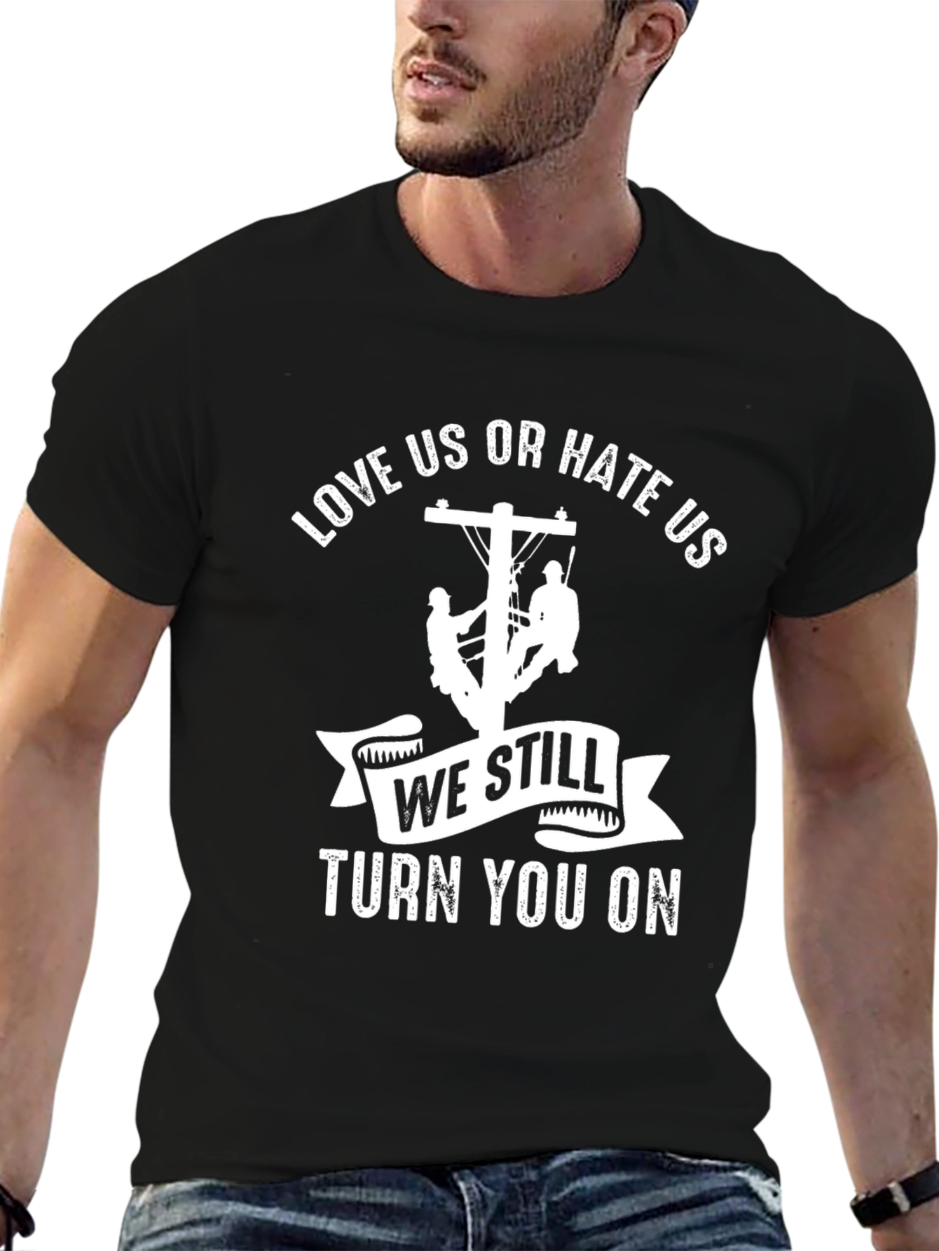 Love Us or Hate Us Lineman T-Shirt