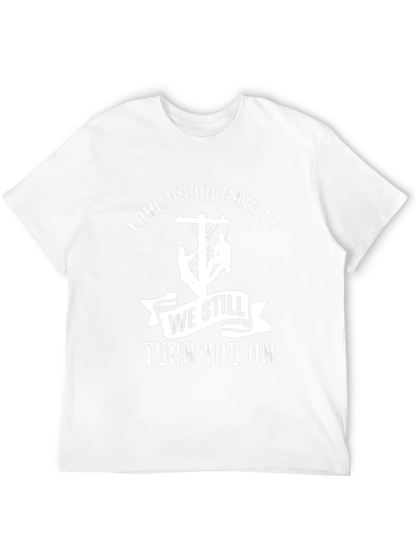 Love Us or Hate Us Lineman T-Shirt
