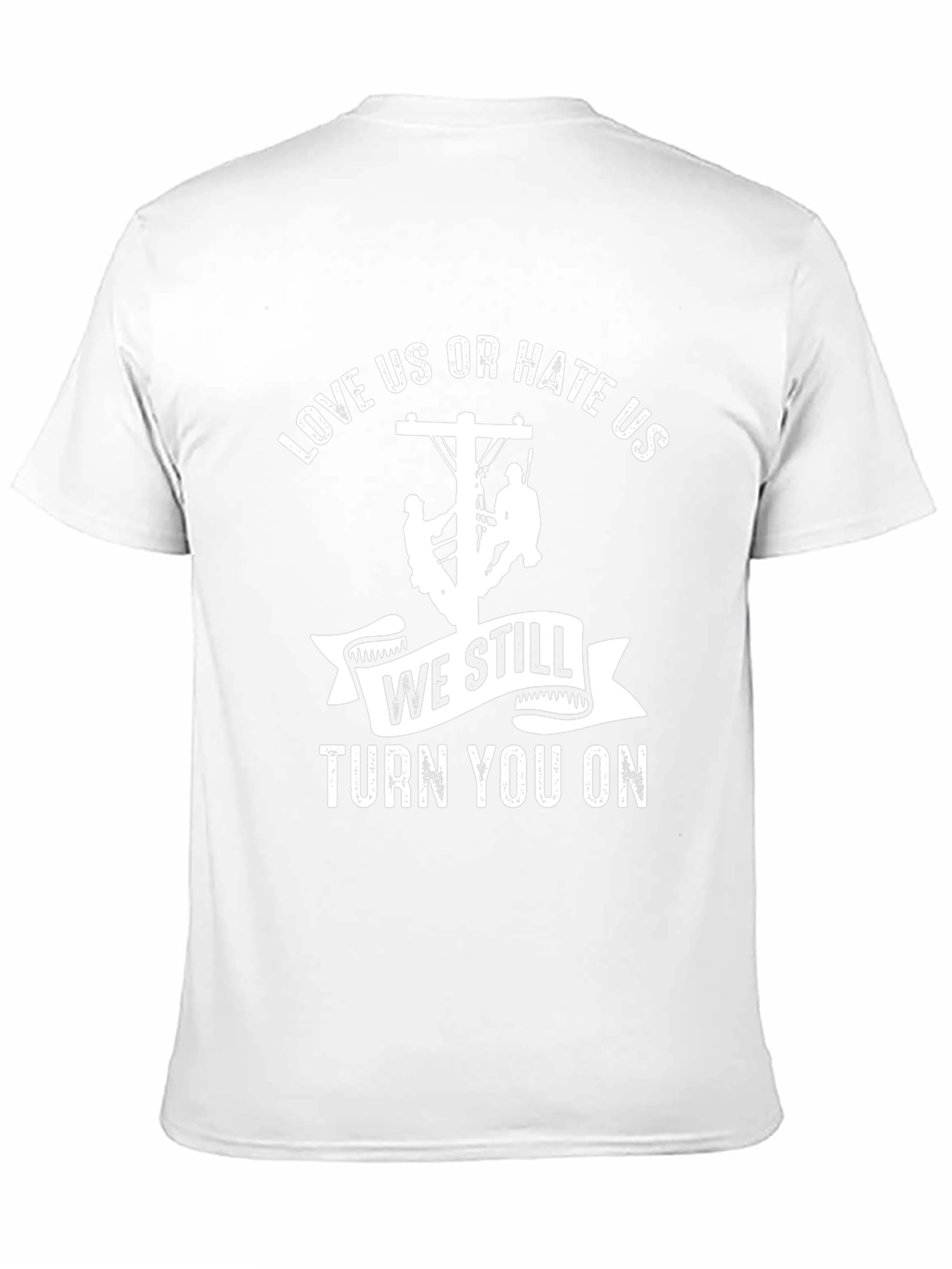 Love Us or Hate Us Lineman T-Shirt