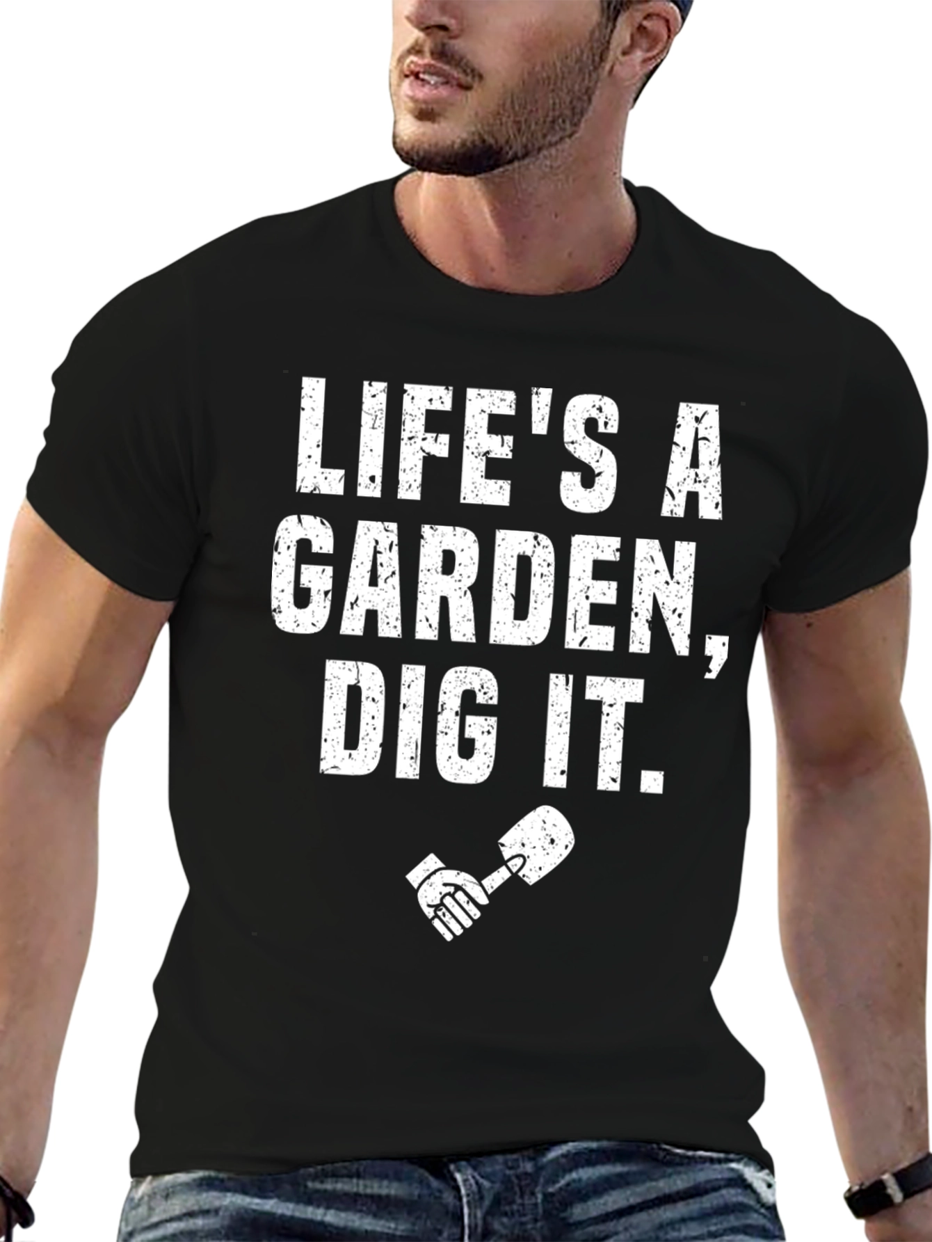 Lifes a Garden Dig It T-Shirt