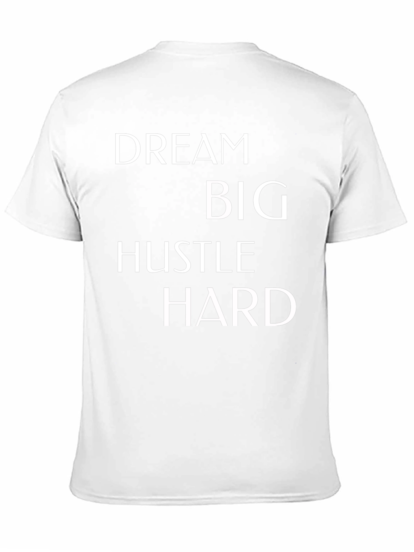 Dream Big T-Shirt - Hustle Hard Motivational Tee
