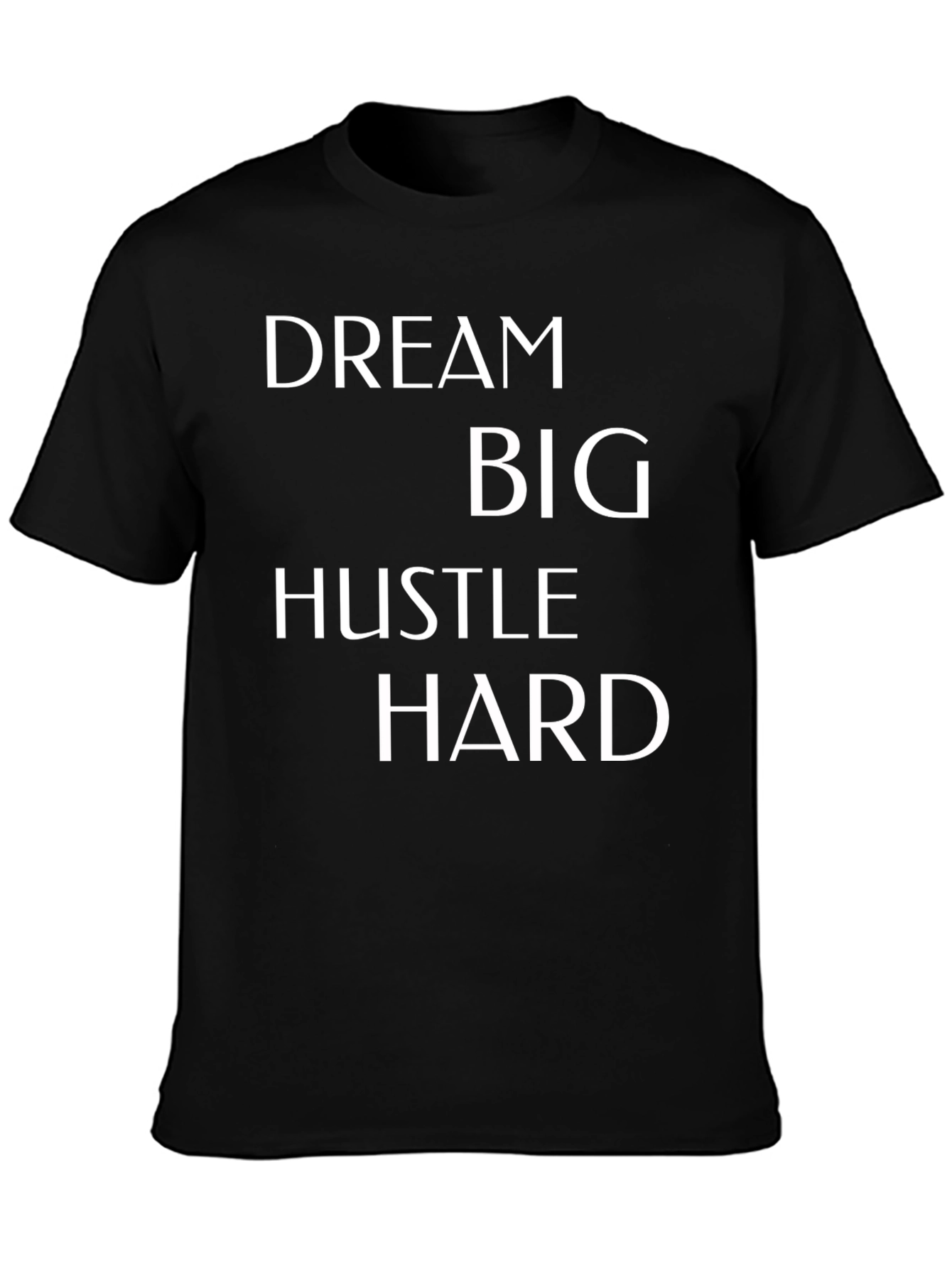 Dream Big T-Shirt - Hustle Hard Motivational Tee