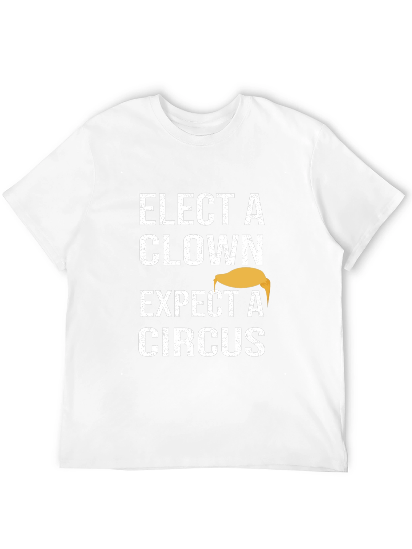 Elect a Clown Expect a Circus Graphic Tee
