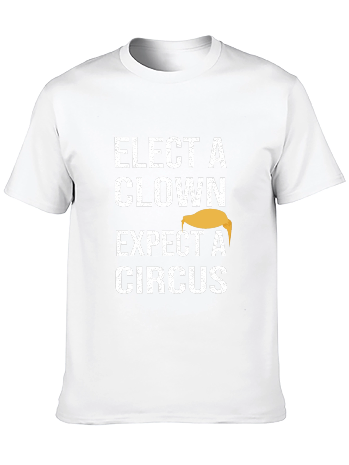 Elect a Clown Expect a Circus Graphic Tee