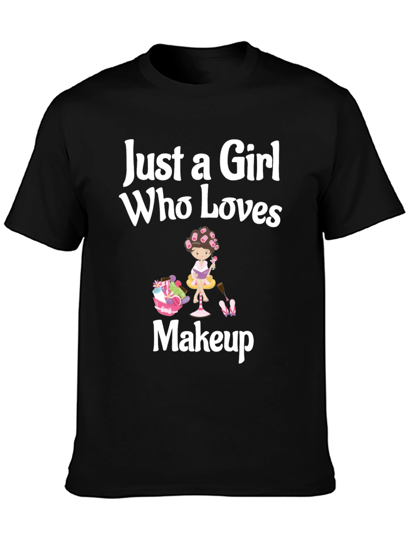 Just a Girl Who Loves Makeup Black T-Shirt
