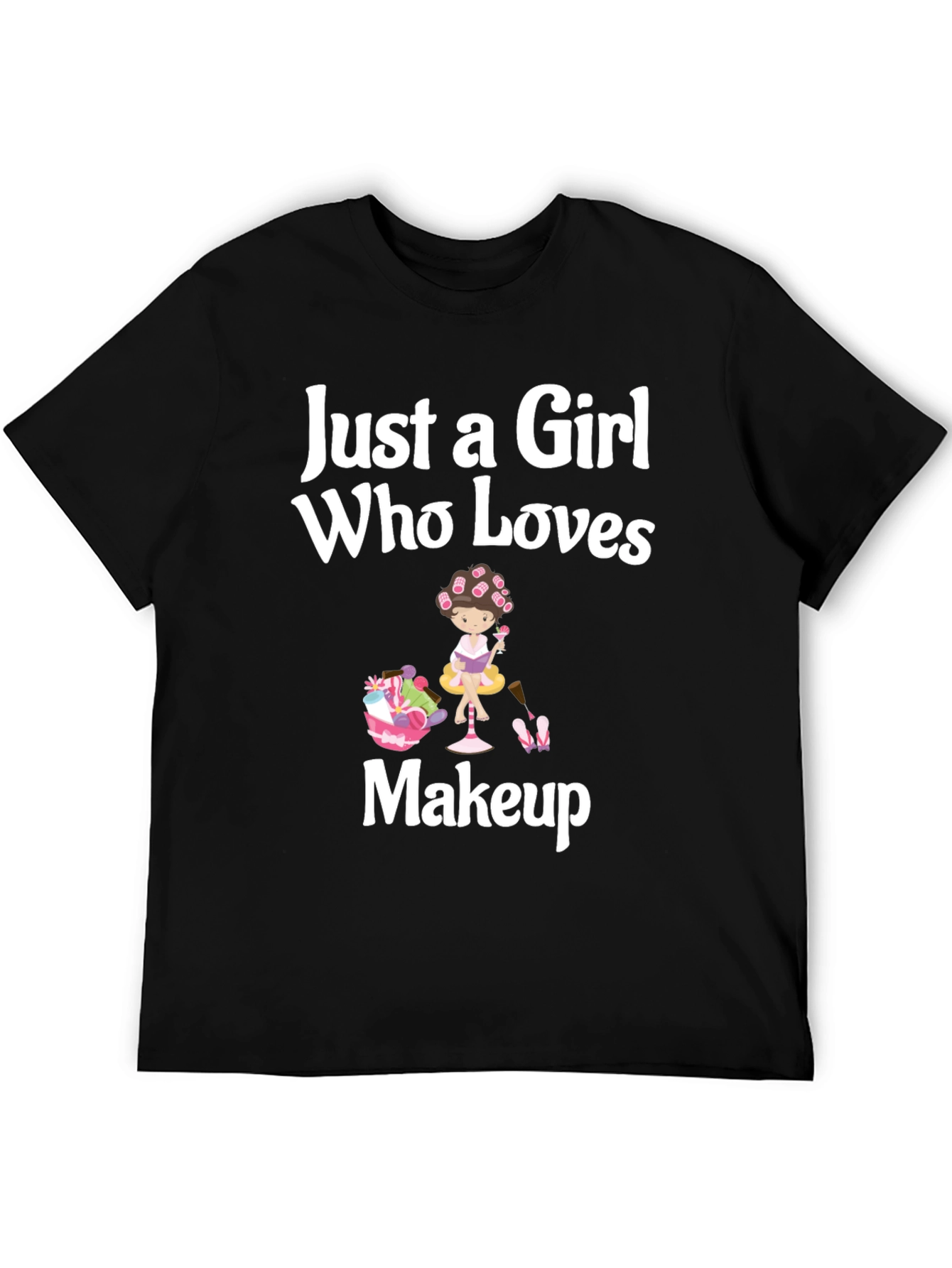 Just a Girl Who Loves Makeup Black T-Shirt