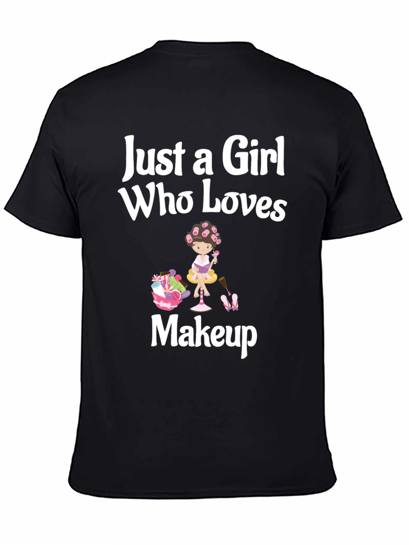 Just a Girl Who Loves Makeup Black T-Shirt