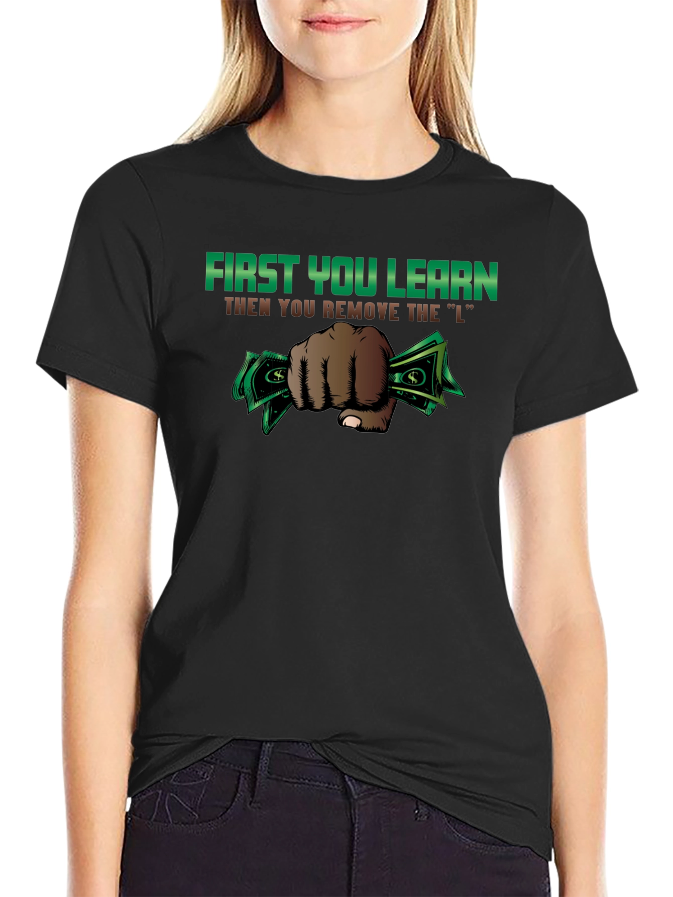 First You Learn Funny Graphic T-Shirt