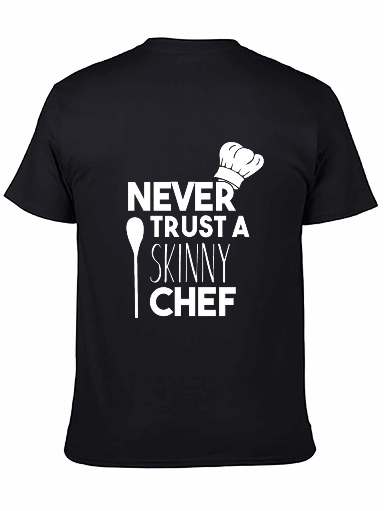 Never Trust a Skinny Chef Graphic T-Shirt