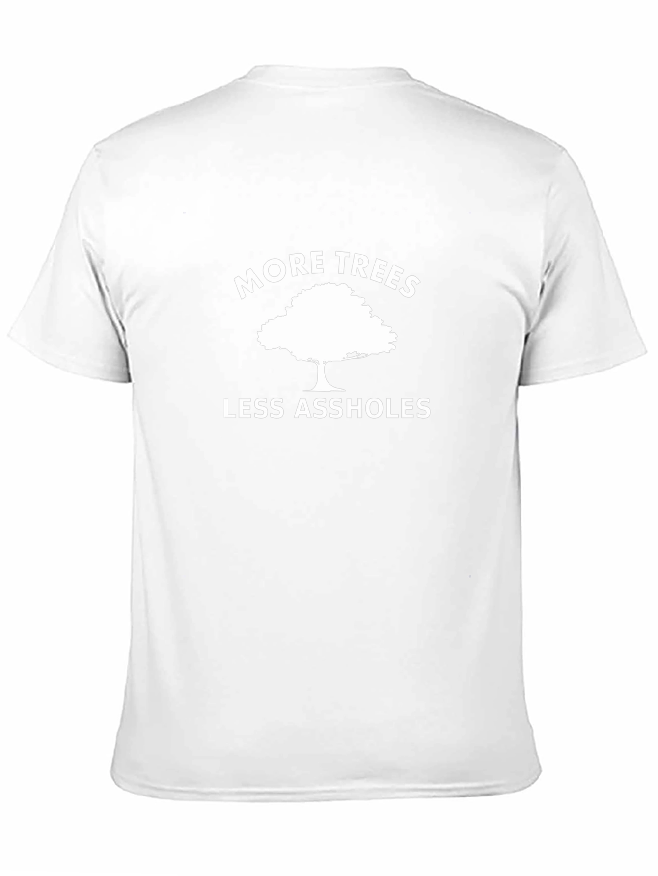 More Trees Less Assholes Graphic T-Shirt