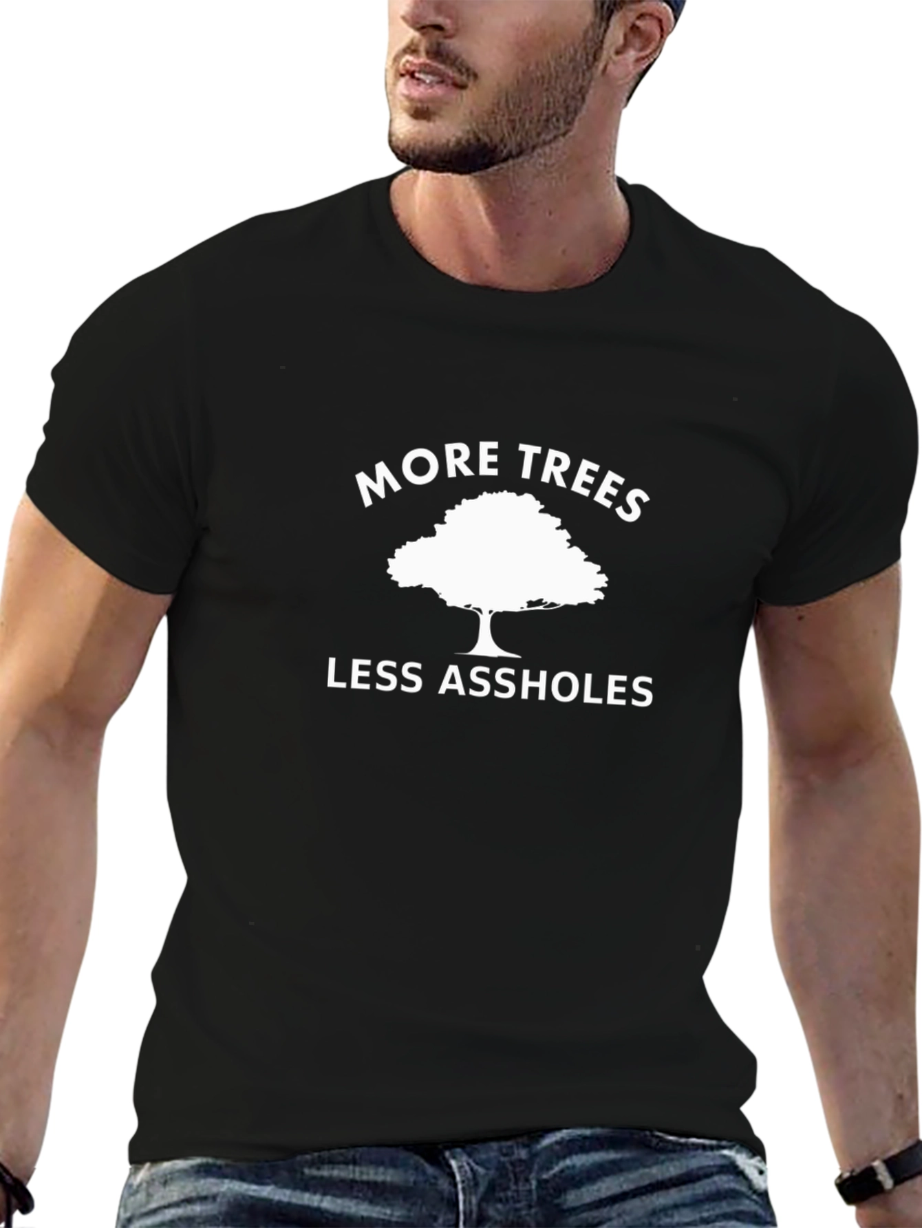 More Trees Less Assholes Graphic T-Shirt