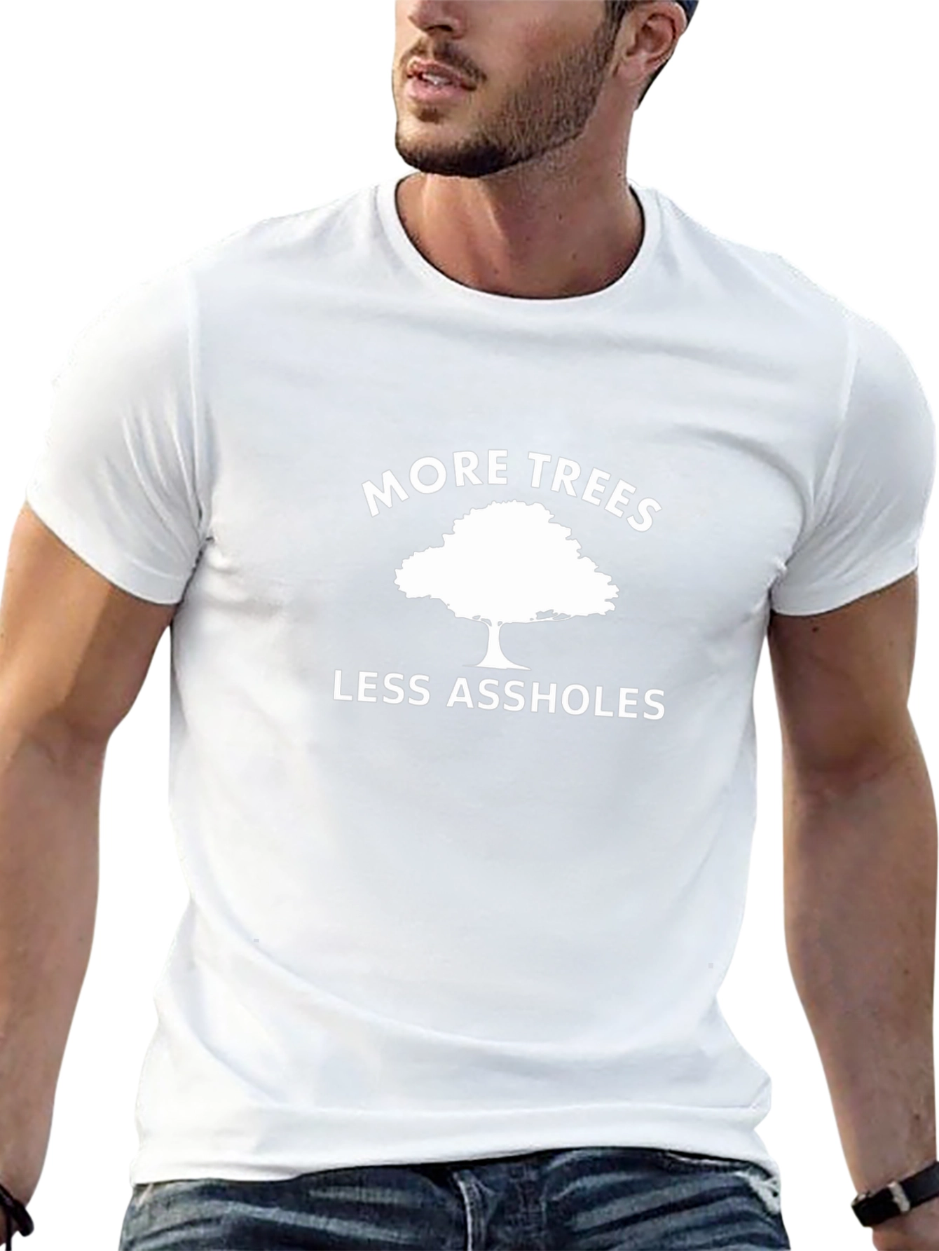 More Trees Less Assholes Graphic T-Shirt