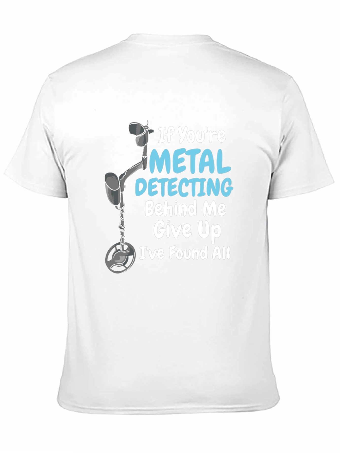 Metal Detecting Humor T-Shirt