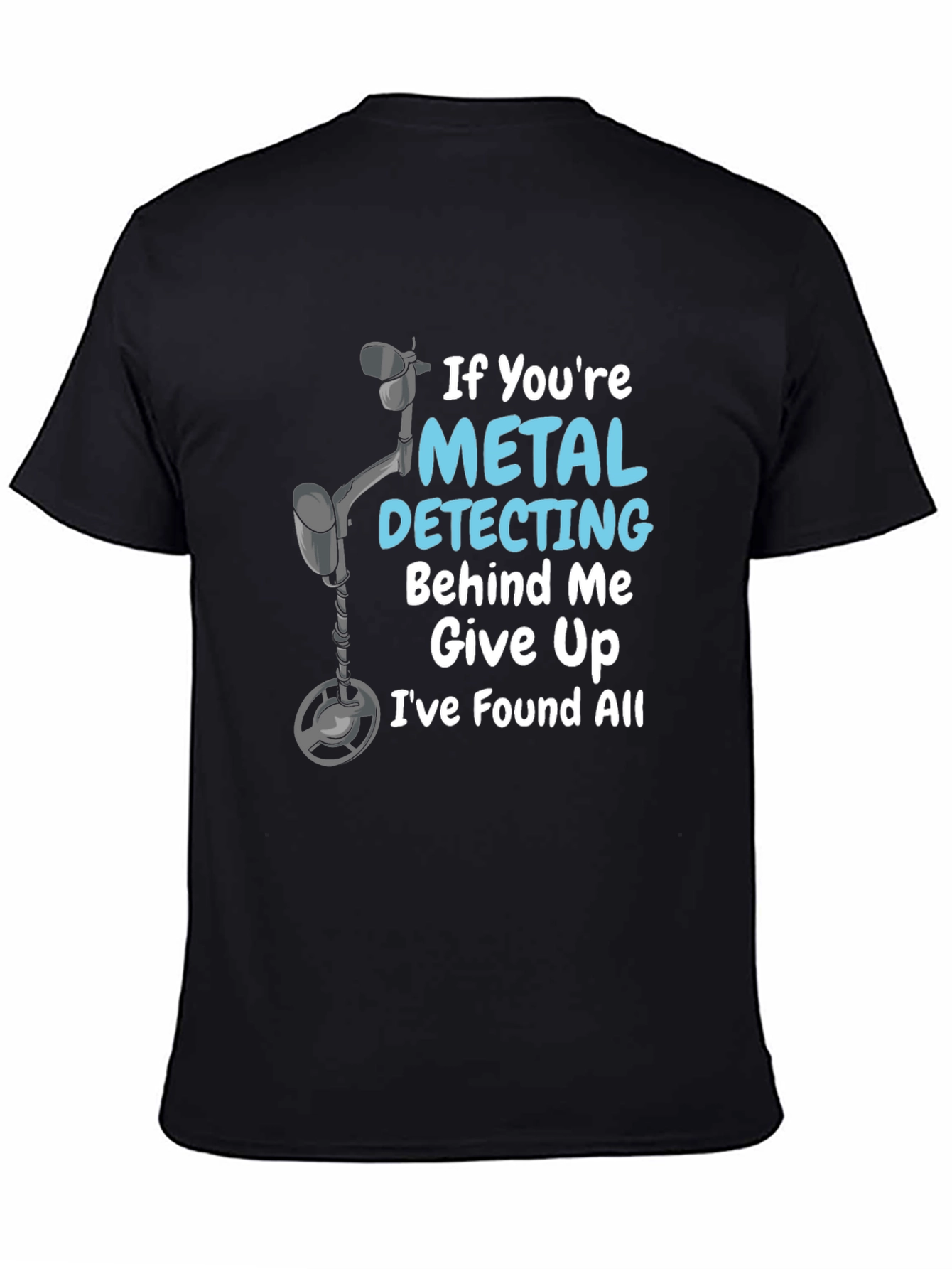 Metal Detecting Humor T-Shirt