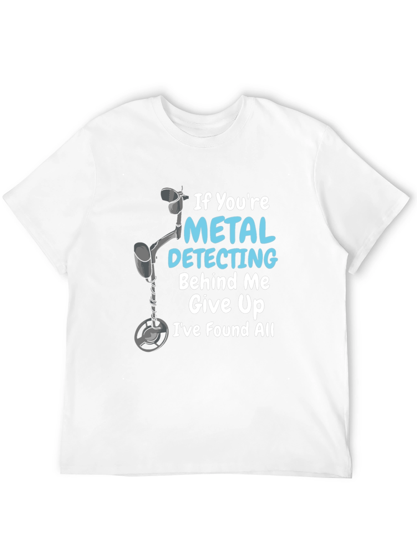 Metal Detecting Humor T-Shirt