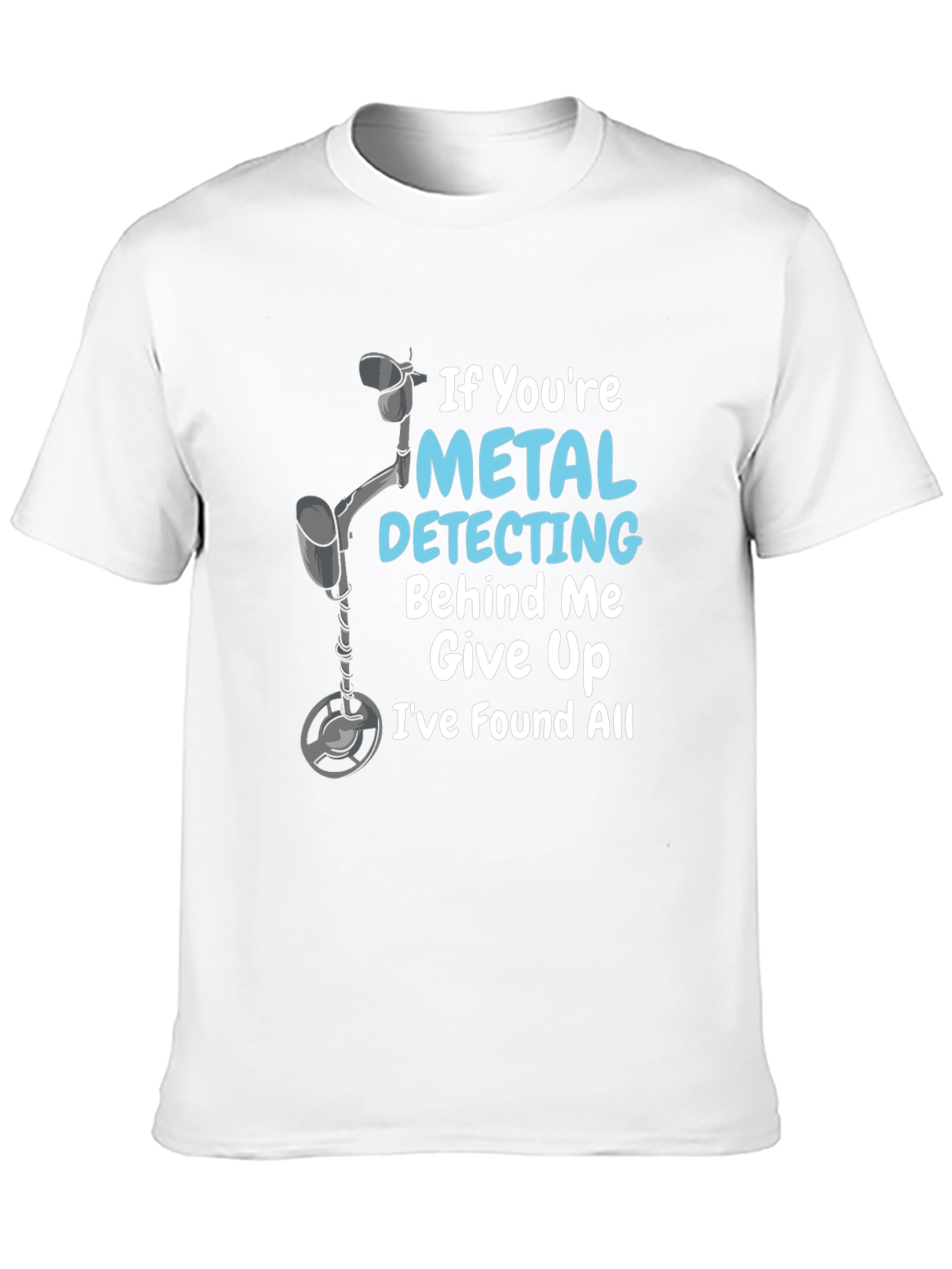Metal Detecting Humor T-Shirt