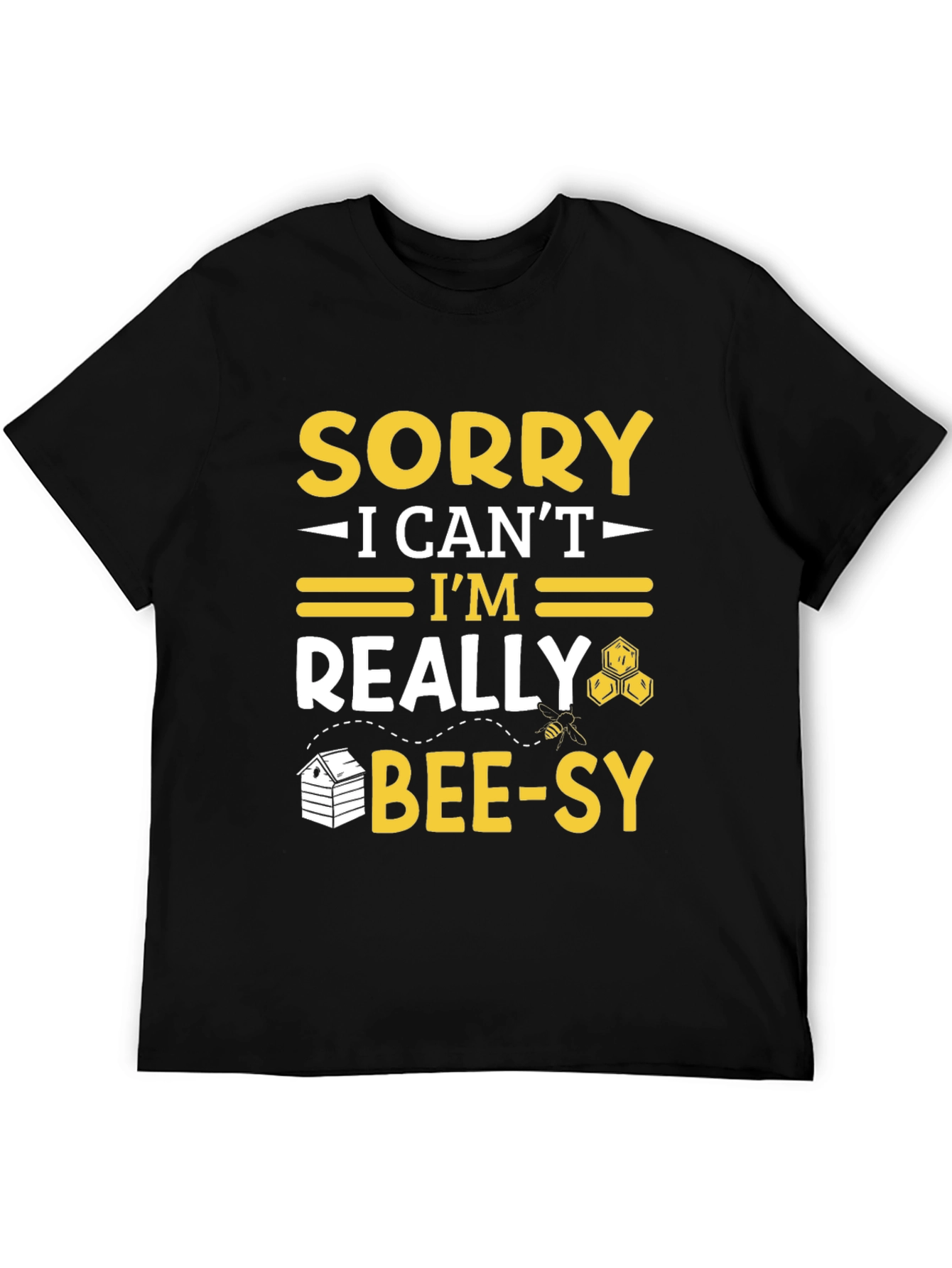 Sorry I Cant Im Bee-sy T-Shirt