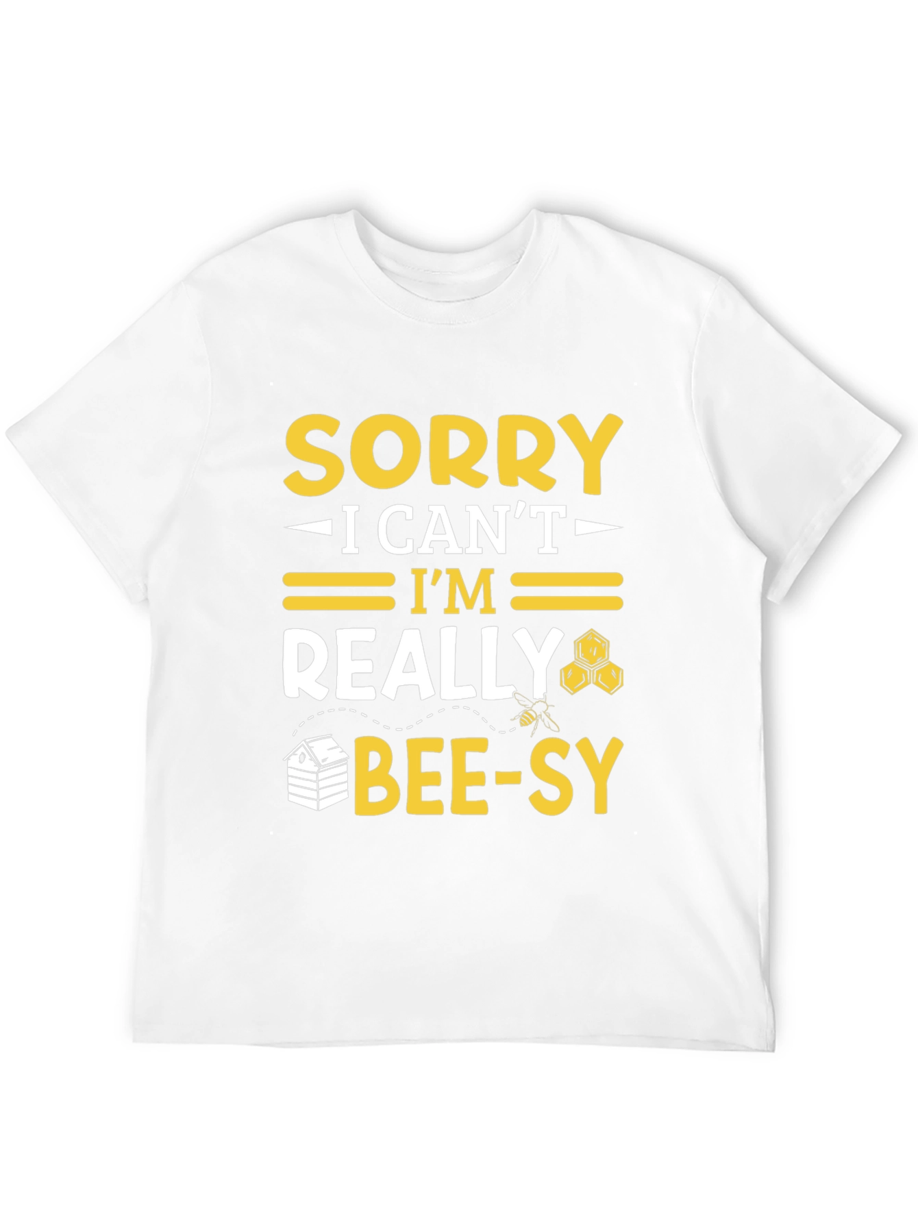 Sorry I Cant Im Bee-sy T-Shirt