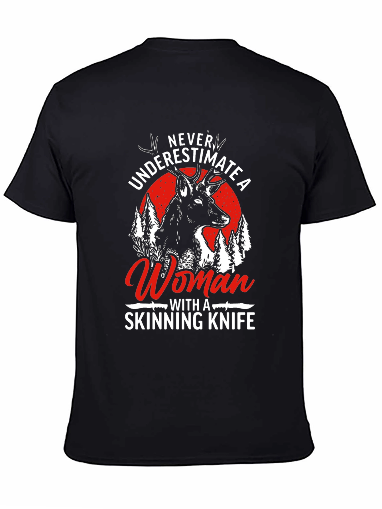 Never Underestimate a Woman with a Skinning Knife T-Shirt