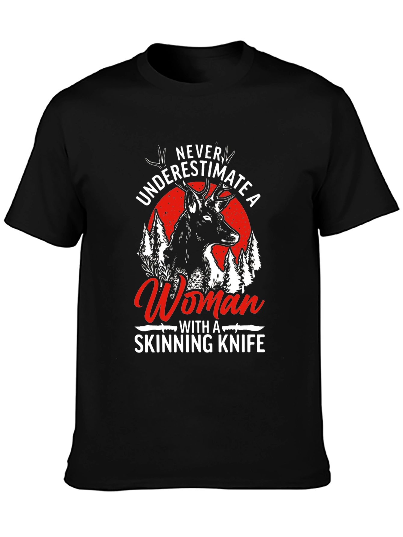 Never Underestimate a Woman with a Skinning Knife T-Shirt