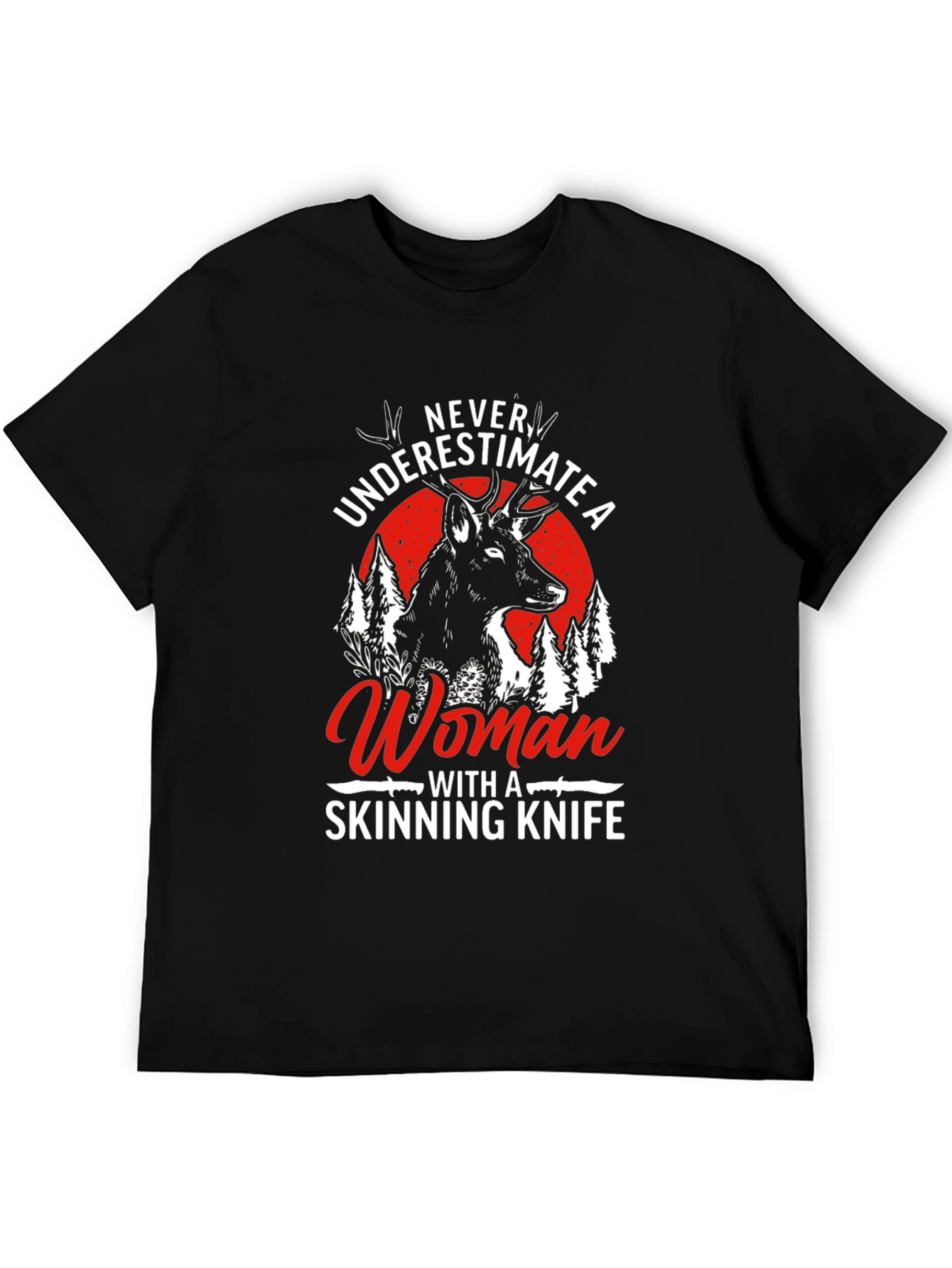 Never Underestimate a Woman with a Skinning Knife T-Shirt