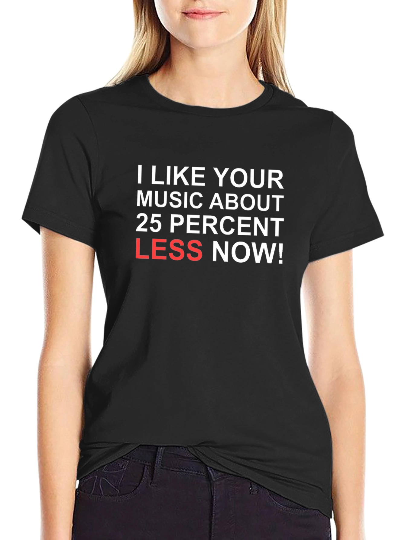 Humorous Music Lover T-Shirt: Less Now!