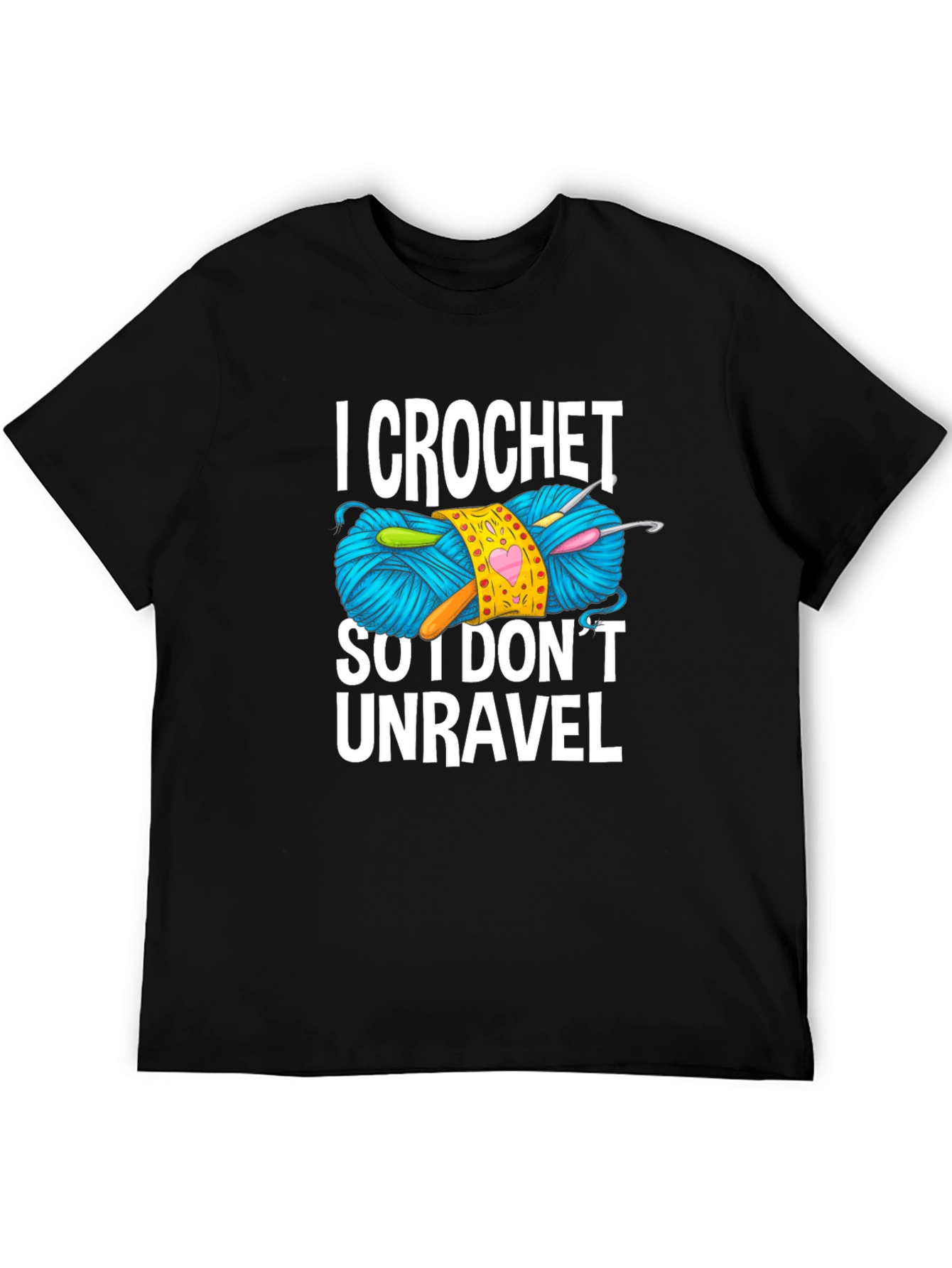 I Crochet So I Dont Unravel T-Shirt