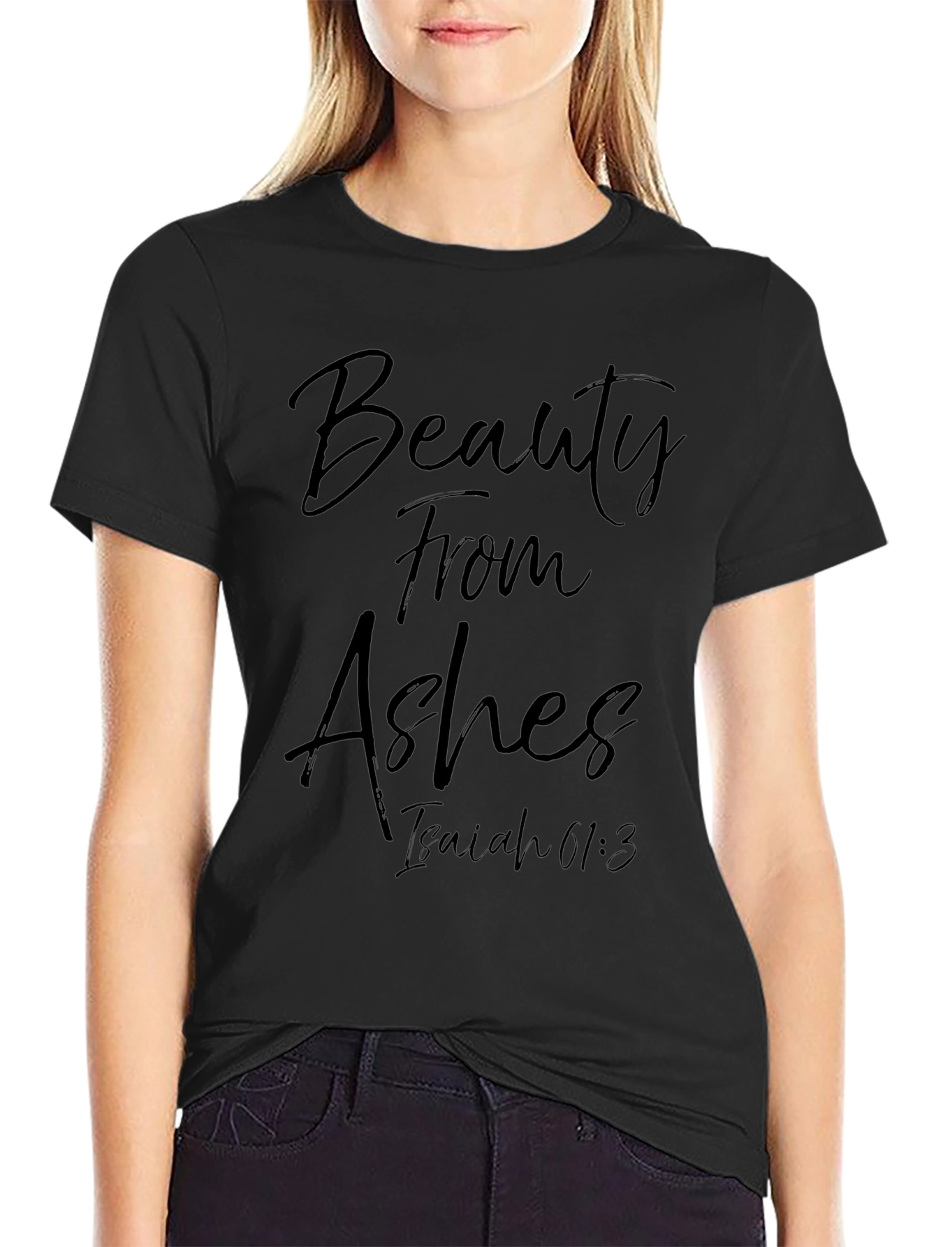Beauty From Ashes Isaiah 61:3 T-Shirt