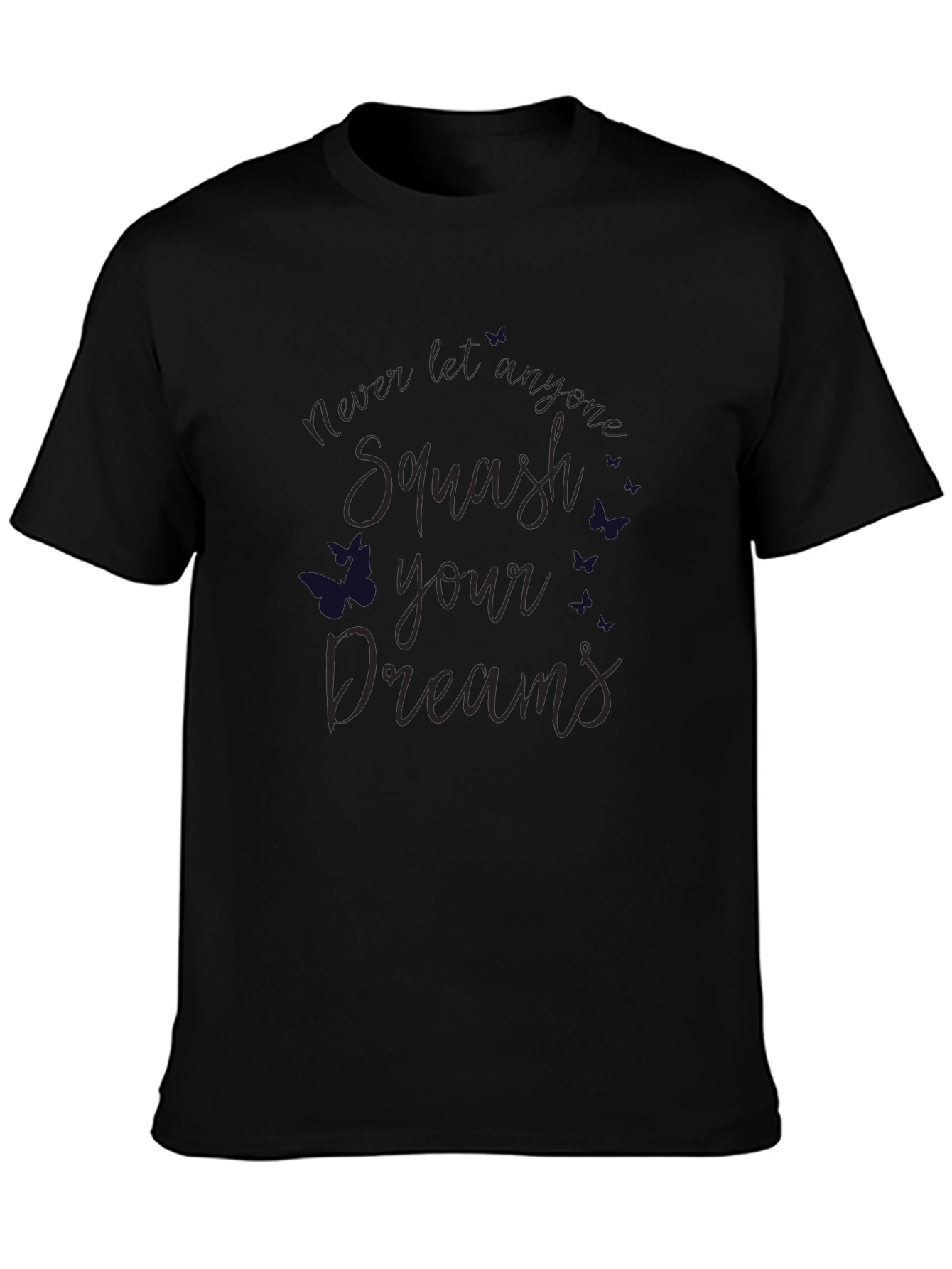 Squash Your Dreams T-Shirt - Inspirational Tee