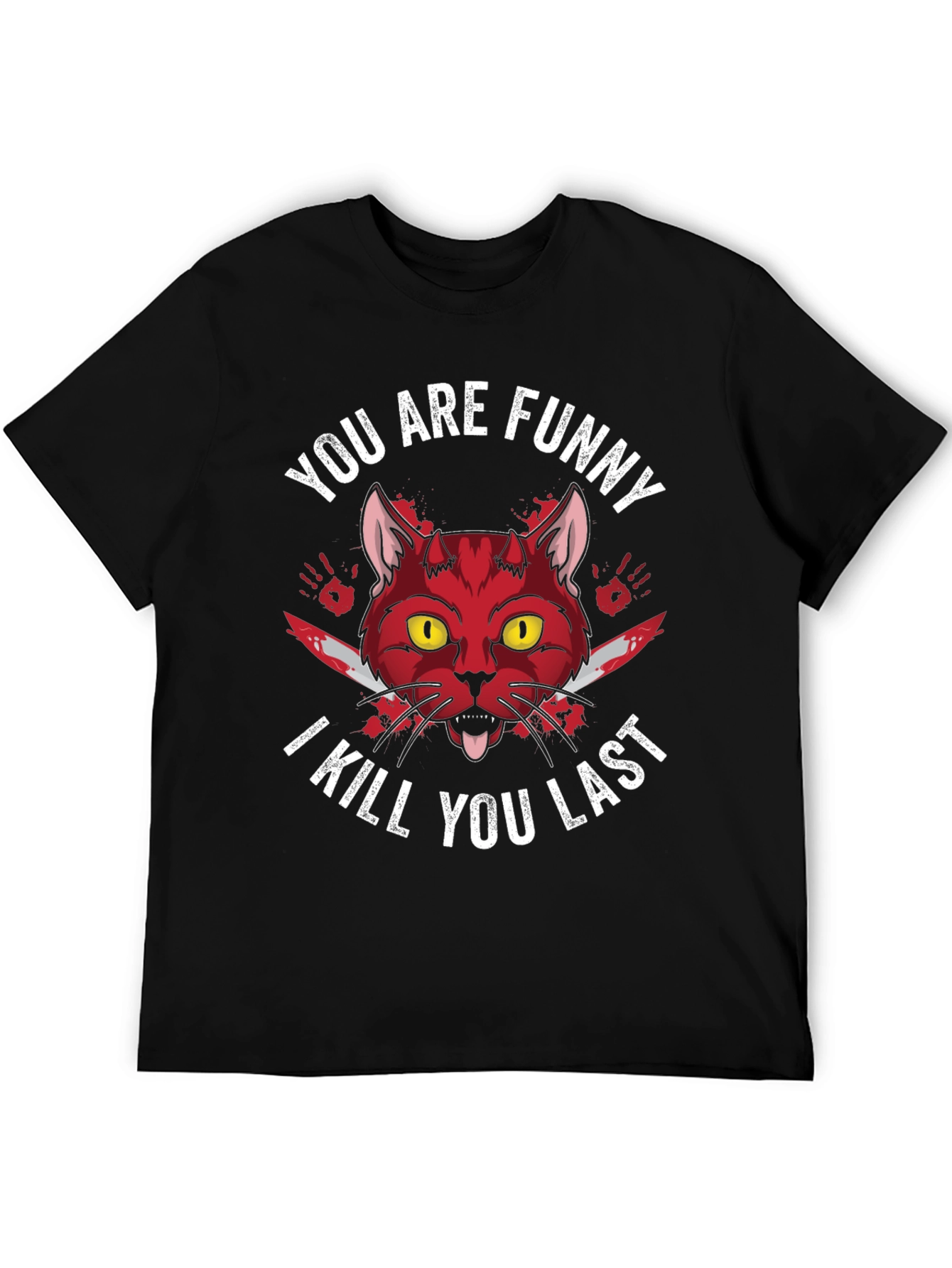 Funny Cat T-Shirt - I Kill You Last