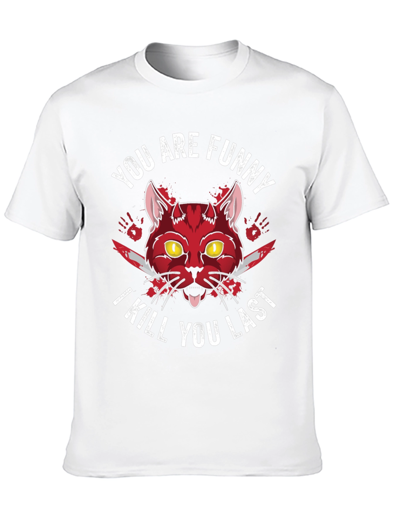 Funny Cat T-Shirt - I Kill You Last