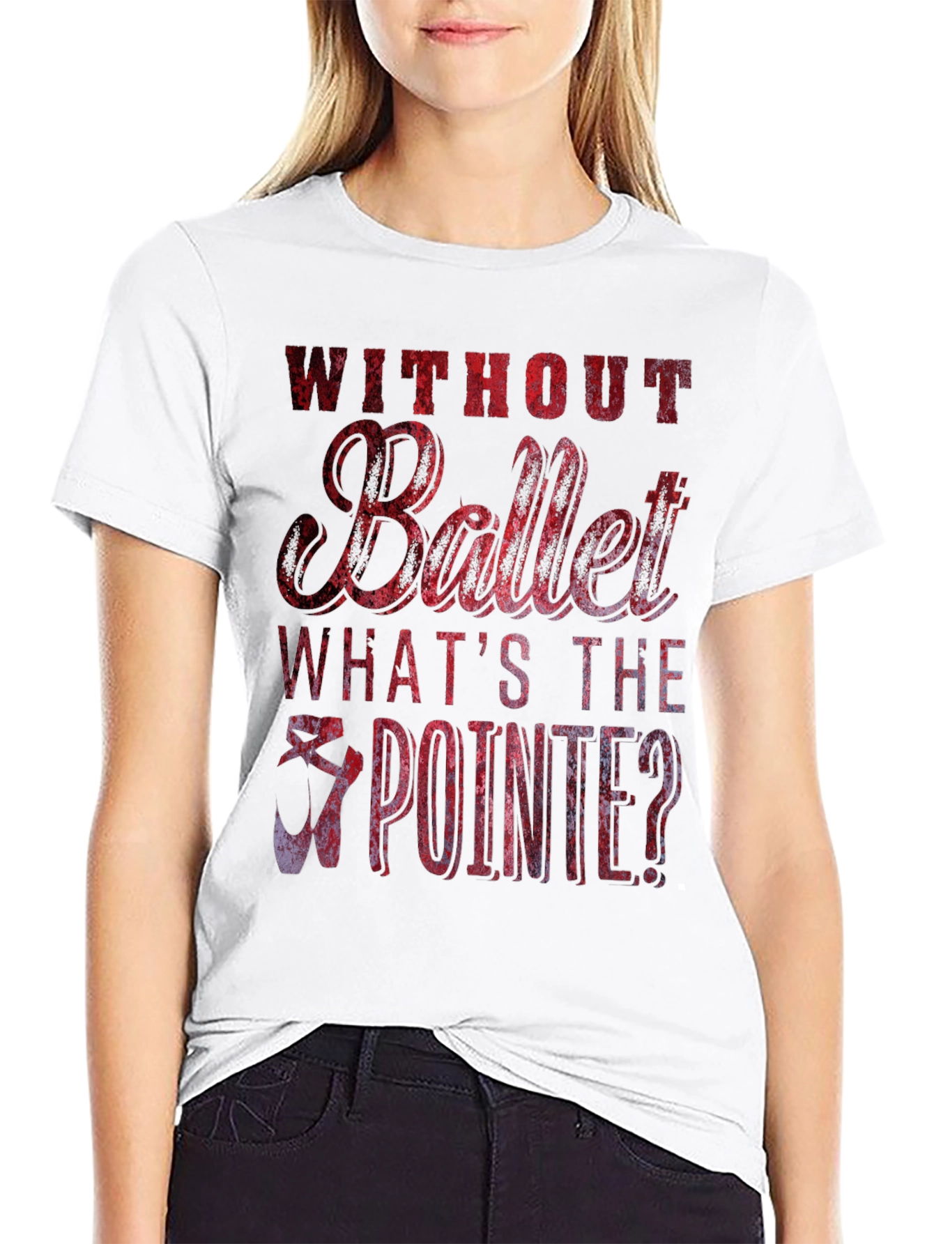 Without Ballet Whats The Pointe? T-Shirt