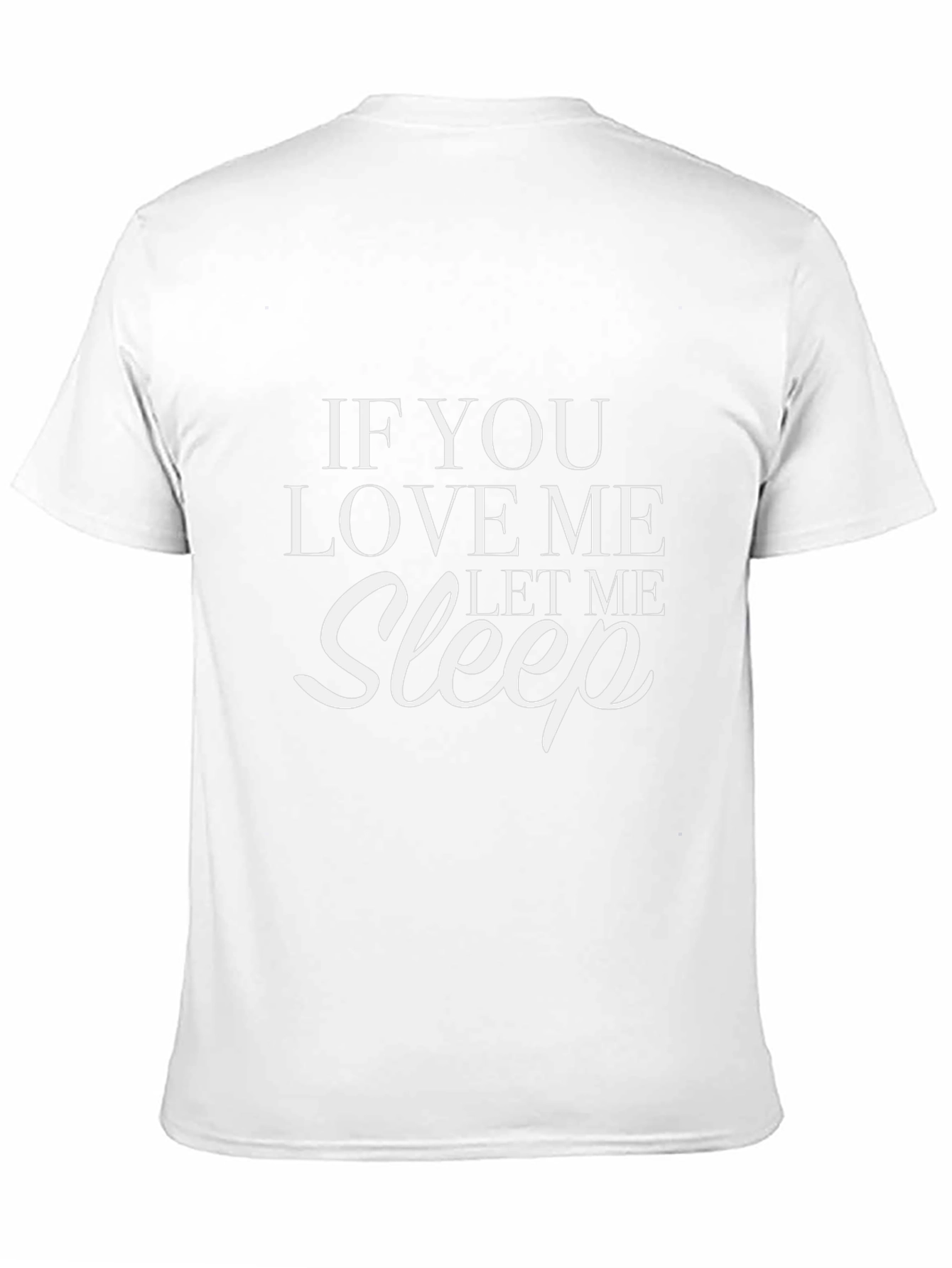 If You Love Me Let Me Sleep Graphic T-Shirt