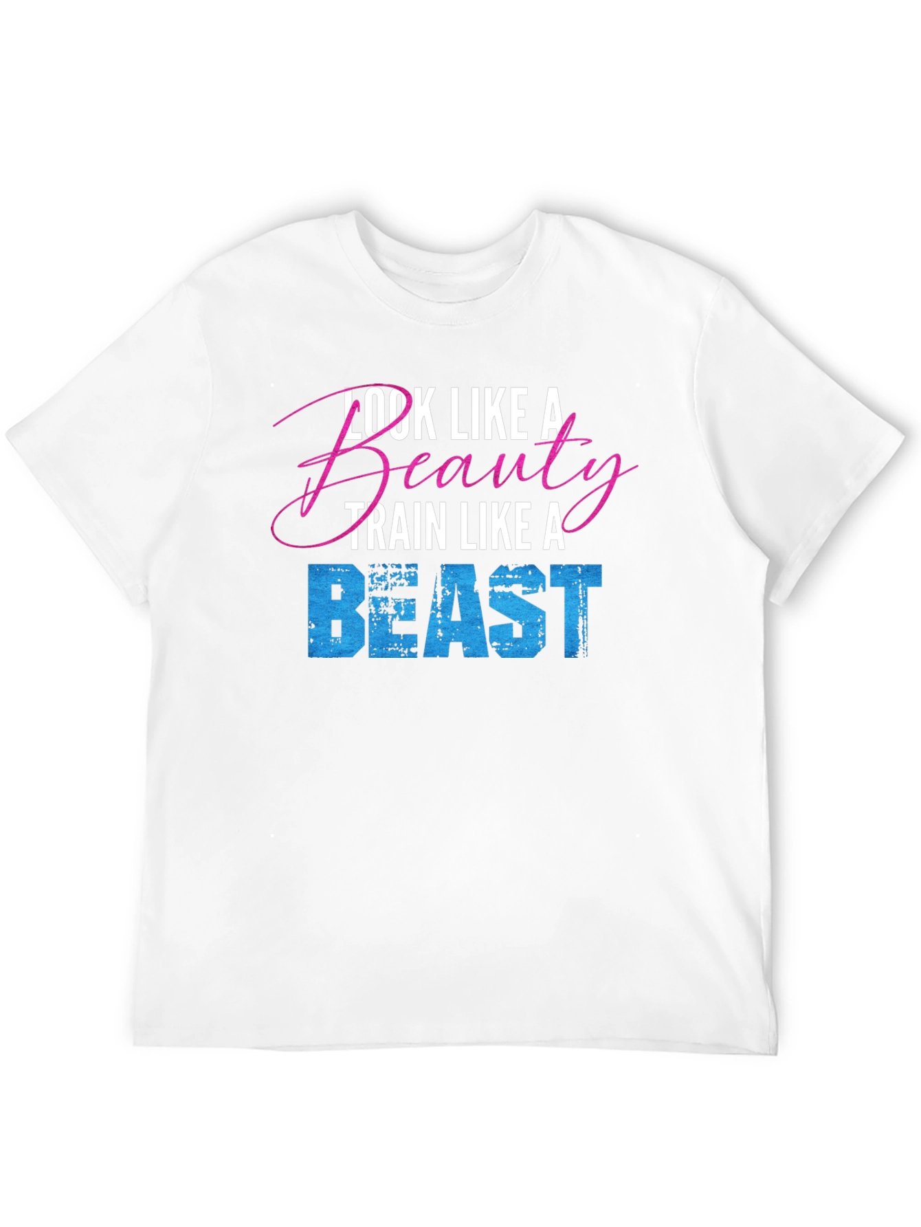 Look Like a Beauty Train Like a Beast T-Shirt
