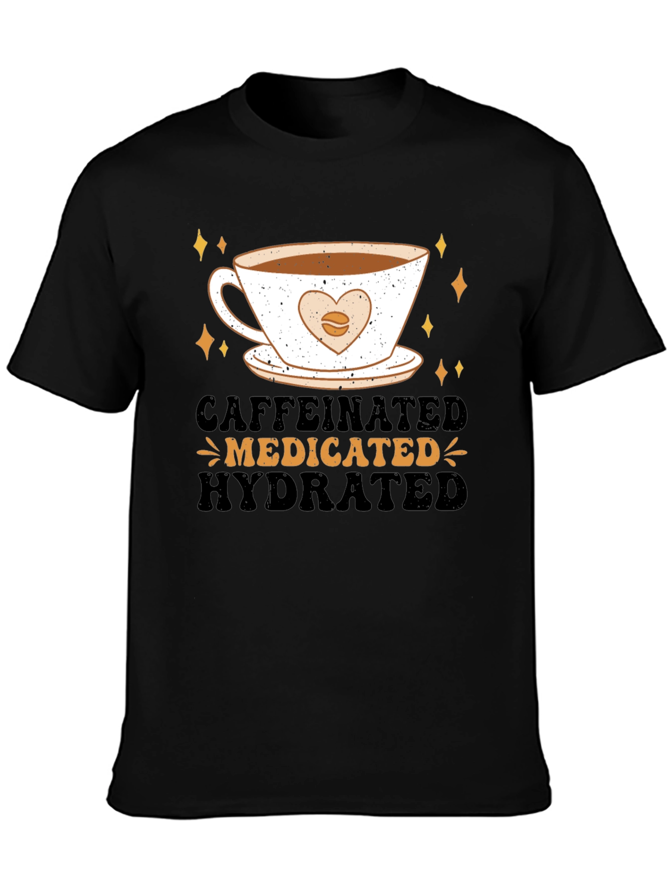 Caffeinated Medicated Hydrated Graphic Tee