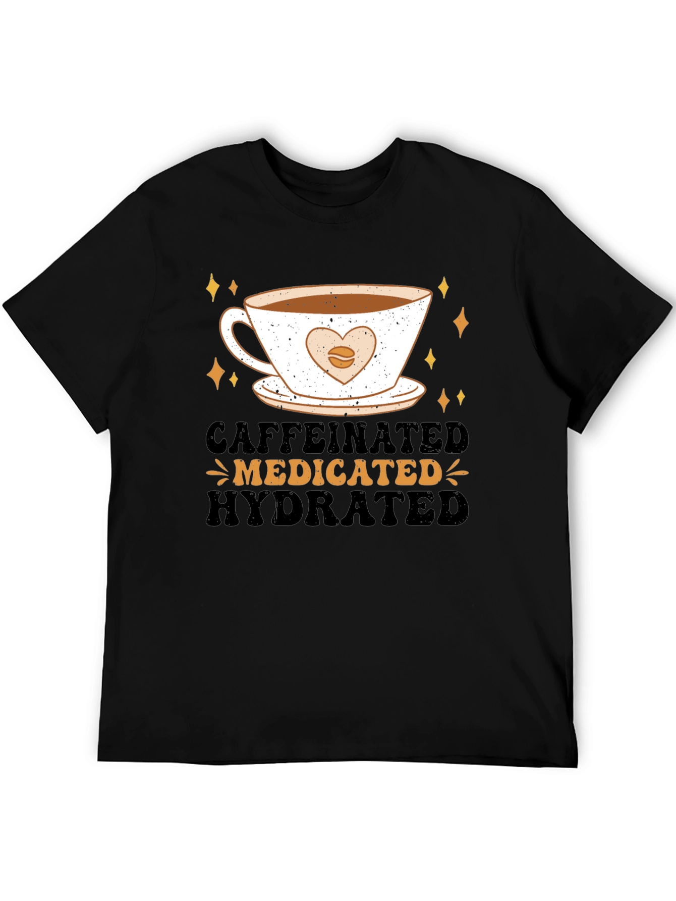 Caffeinated Medicated Hydrated Graphic Tee