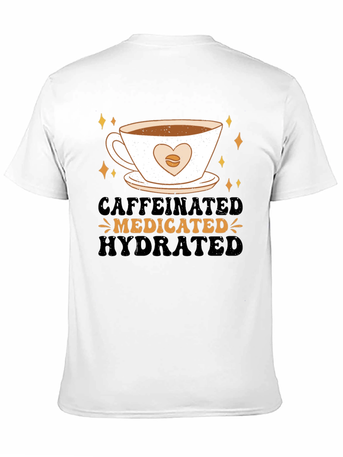 Caffeinated Medicated Hydrated Graphic Tee