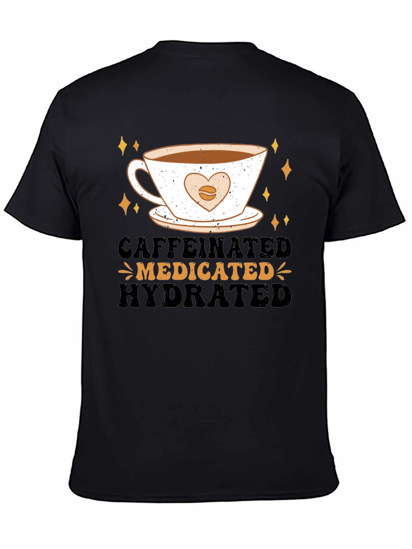 Caffeinated Medicated Hydrated Graphic Tee