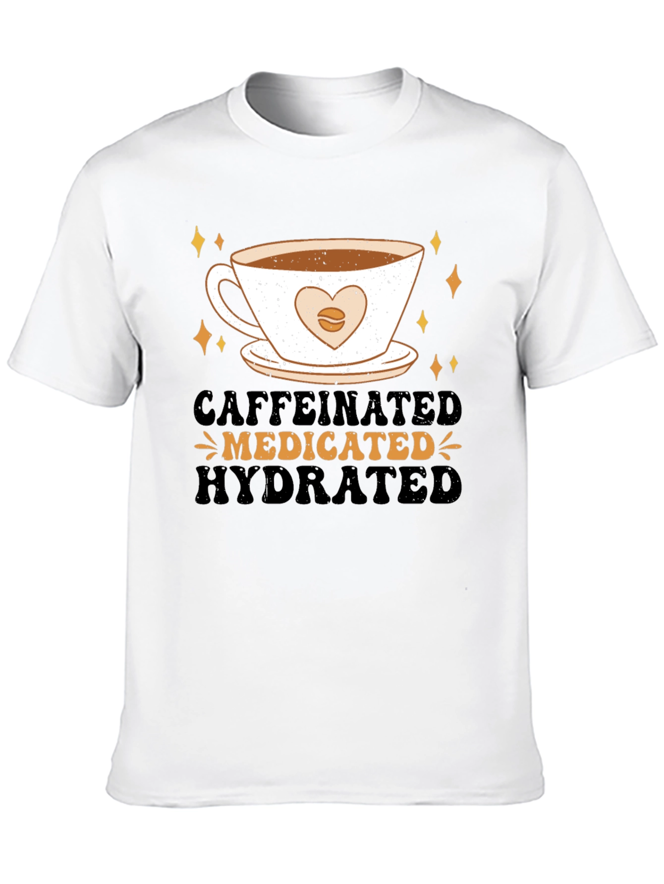 Caffeinated Medicated Hydrated Graphic Tee