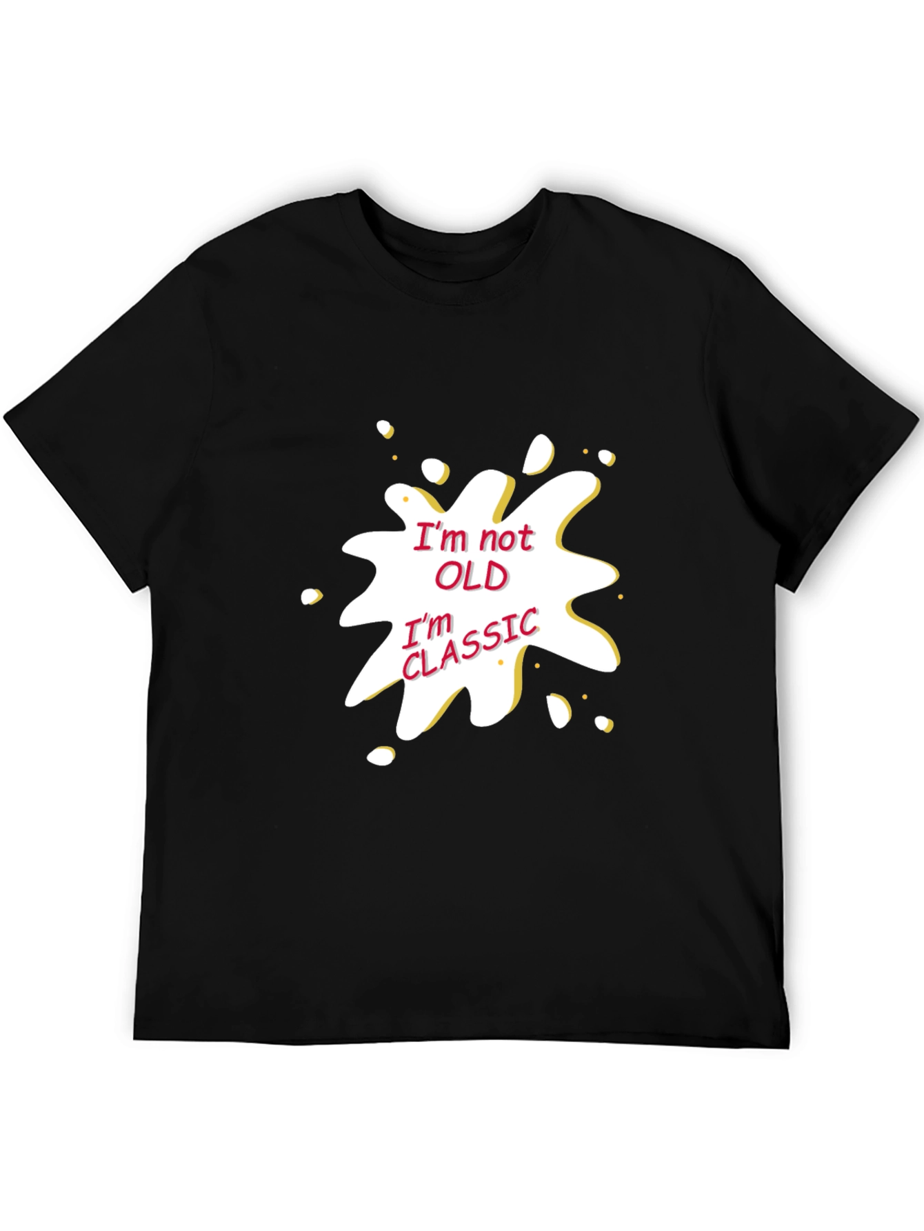 Classic Style Tee - Im Not Old Im Classic