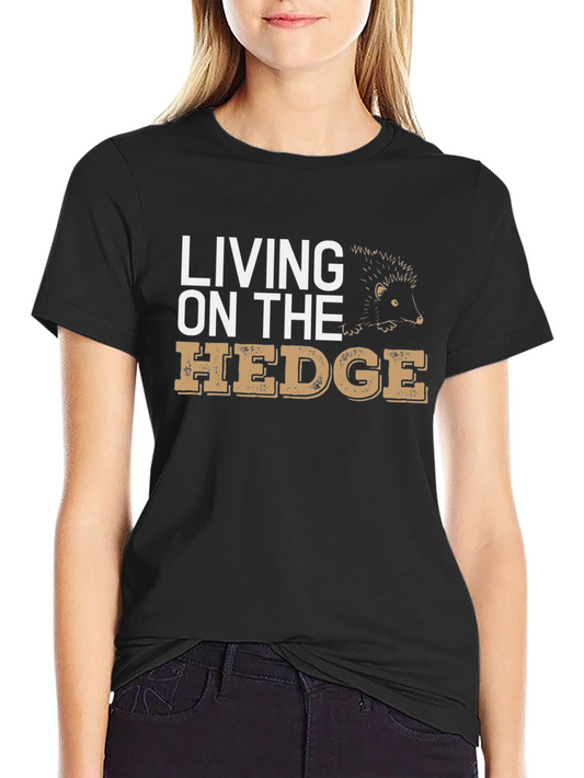 Living on the Hedge T-Shirt