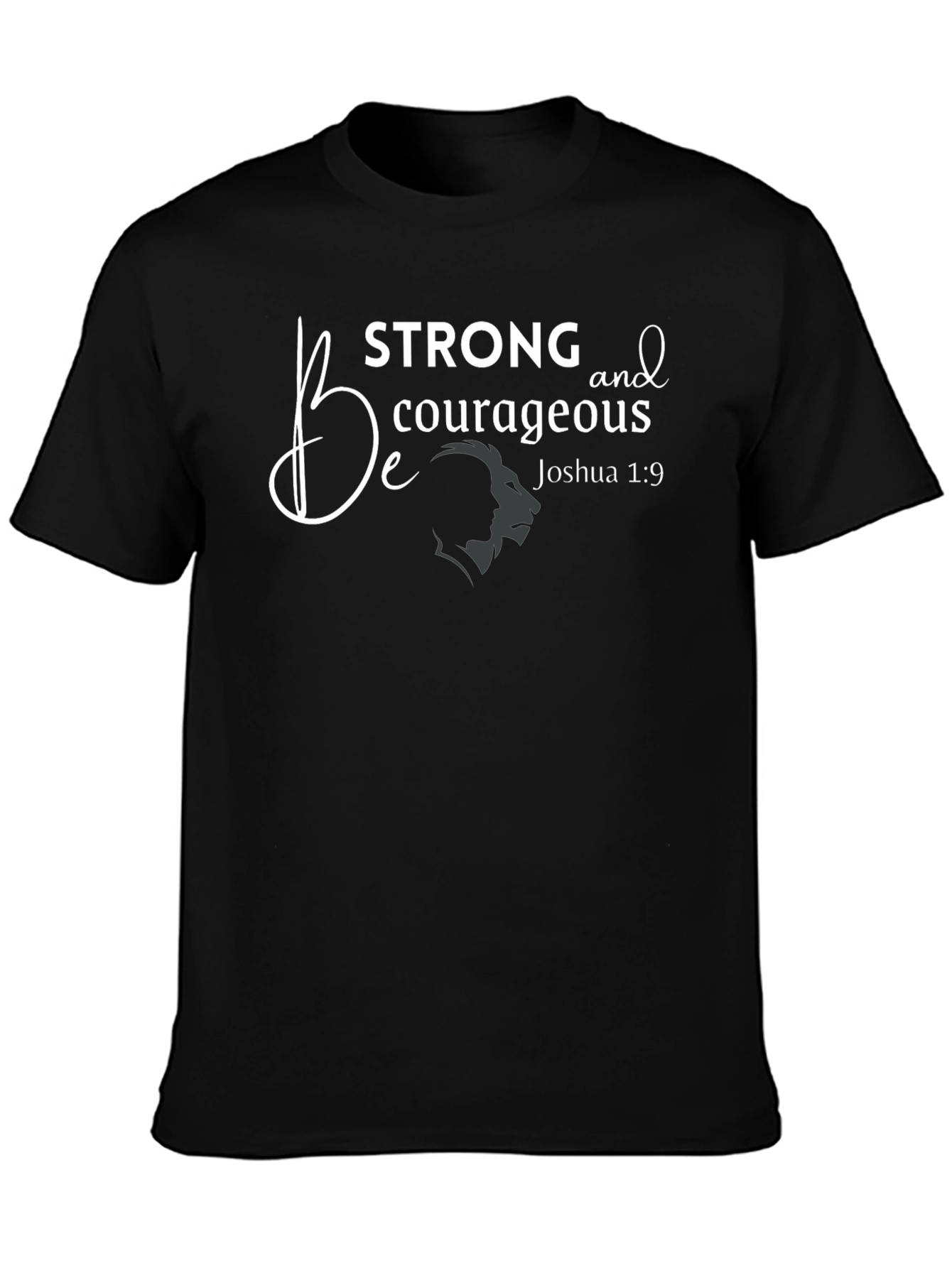 Be Strong & Courageous T-Shirt