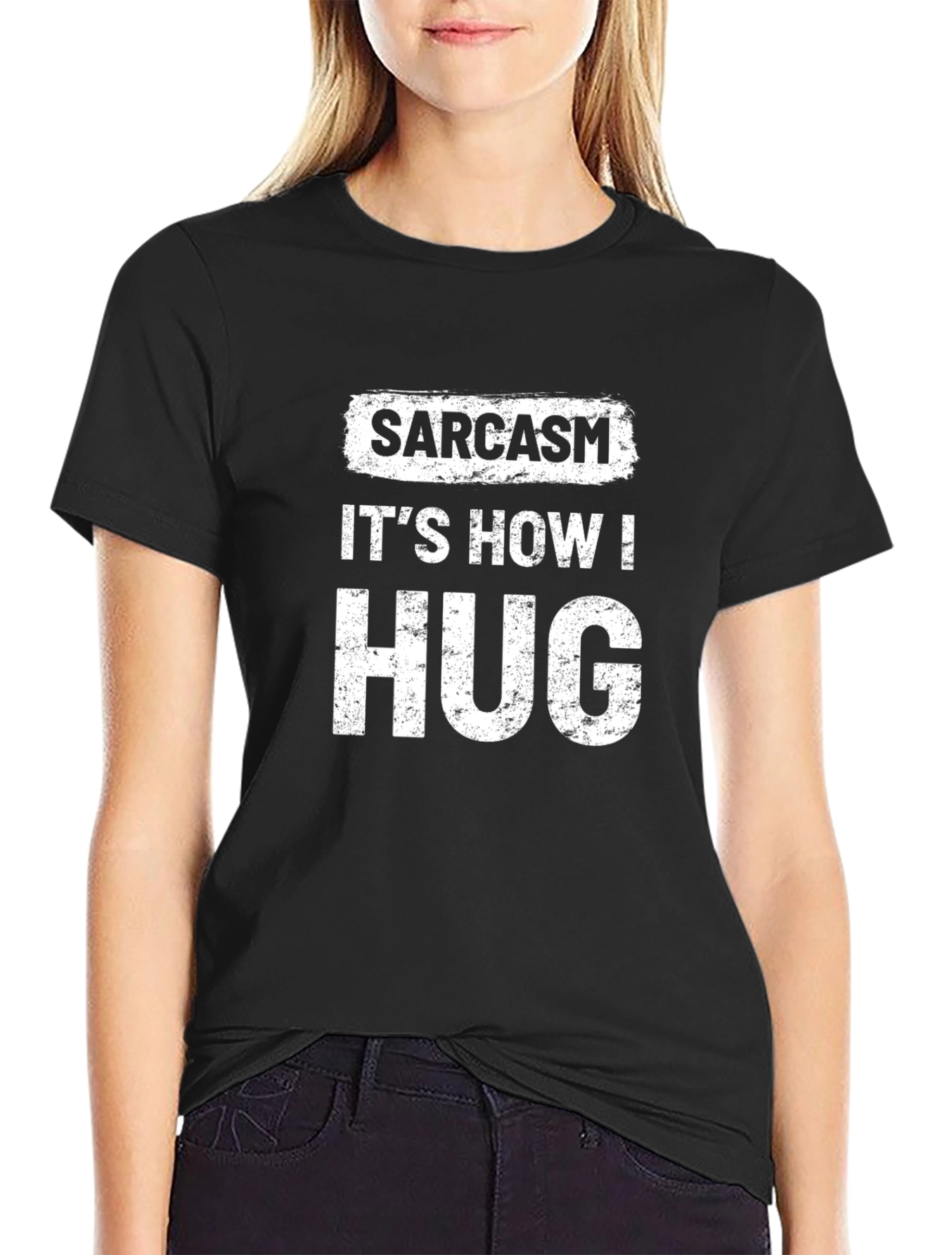 Sarcasm Its How I Hug Novelty T-Shirt