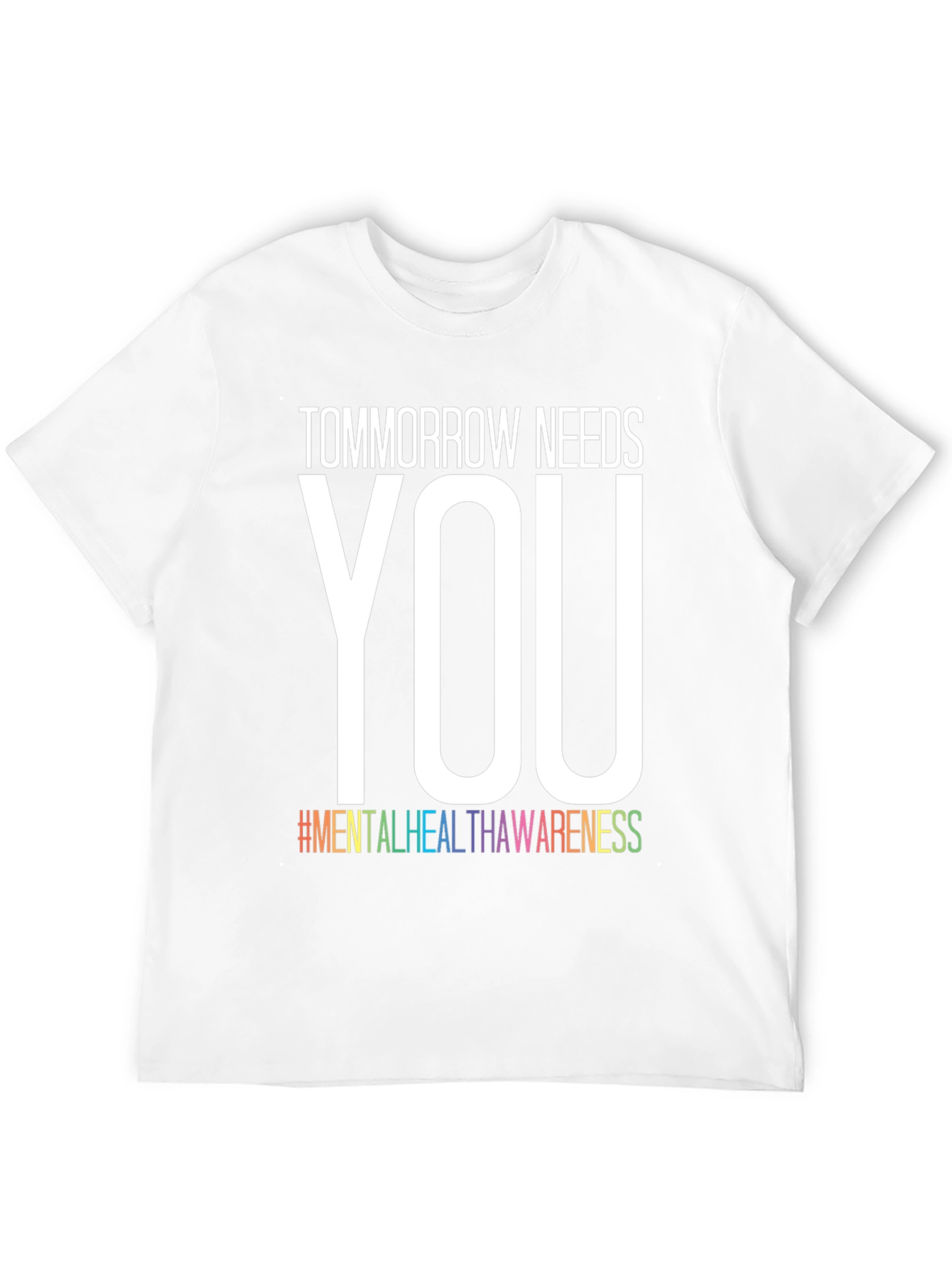 Tomorrow Needs You Mental Health Awareness T-Shirt