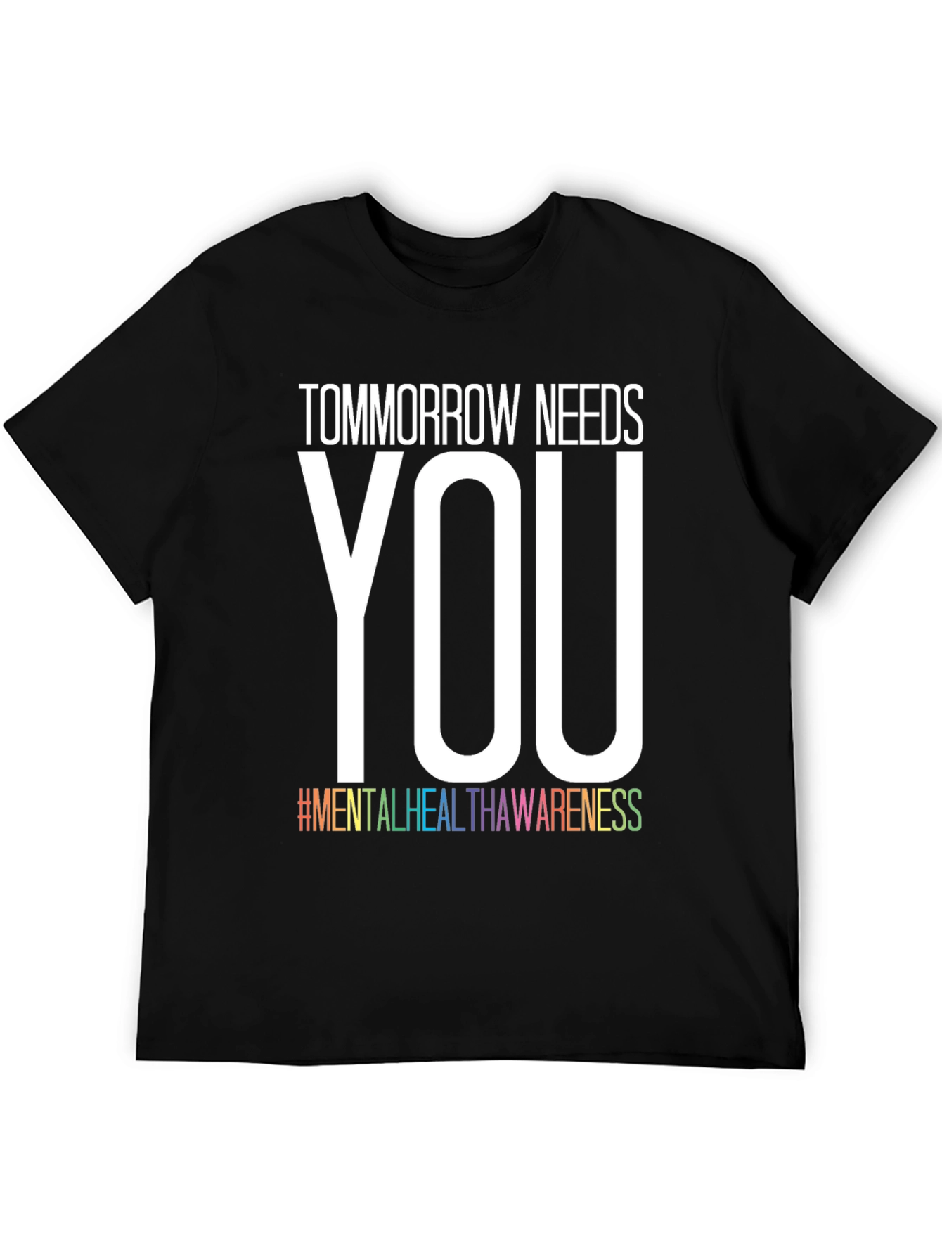 Tomorrow Needs You Mental Health Awareness T-Shirt