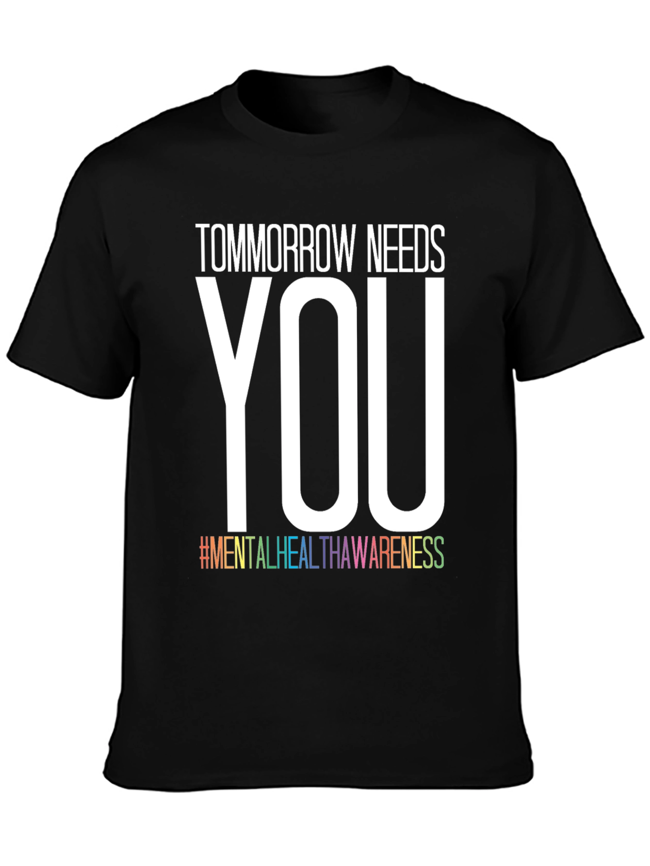 Tomorrow Needs You Mental Health Awareness T-Shirt