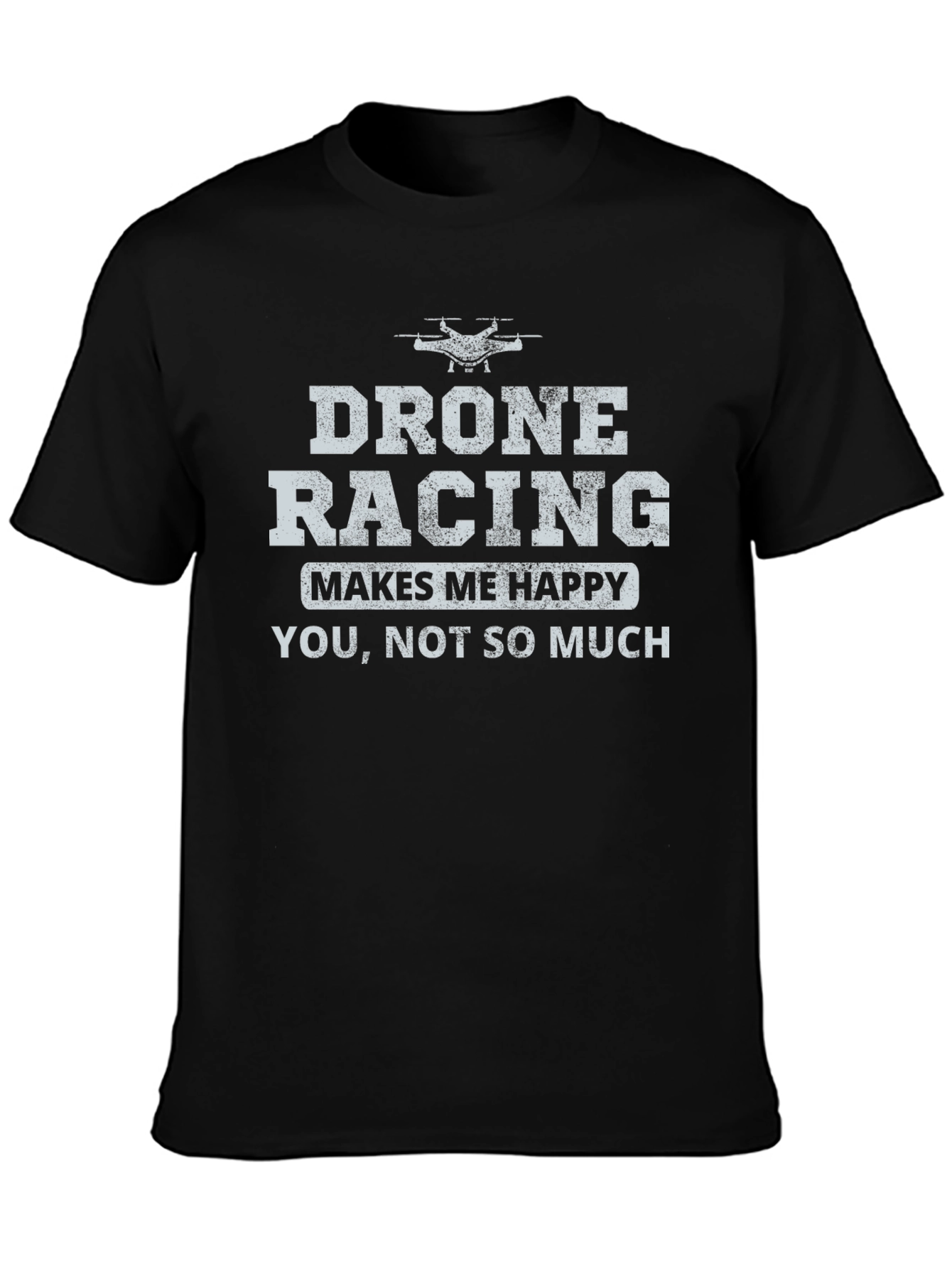 Drone Racing Makes Me Happy Graphic T-Shirt